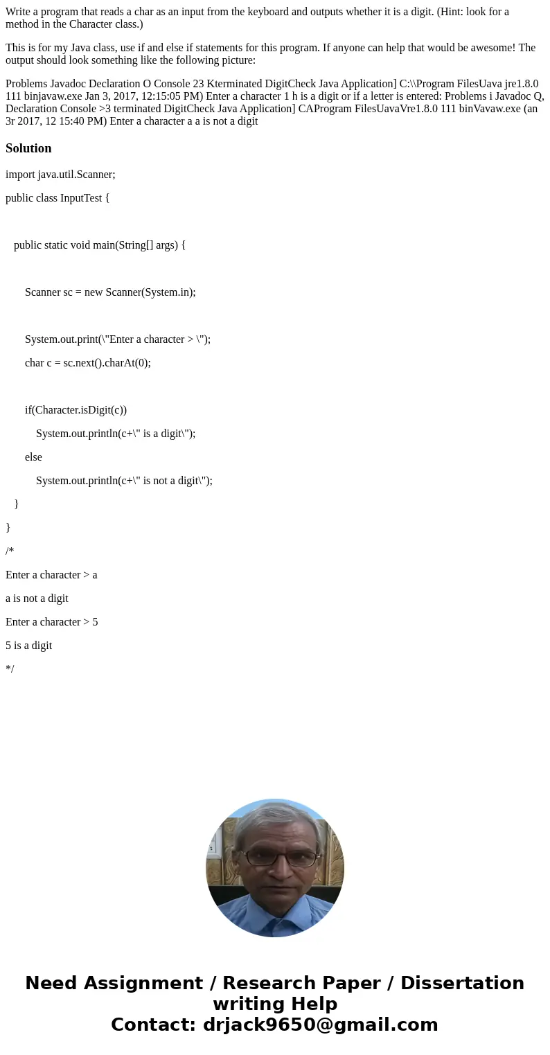 Write a program that reads a char as an input from the keyboard and outputs whether it is a digit. (Hint: look for a method in the Character class.) This is for Write a program that reads a char as an input from the keyboard and outputs whether it is a digit. (Hint: look for a method in the Character class.) This is for
