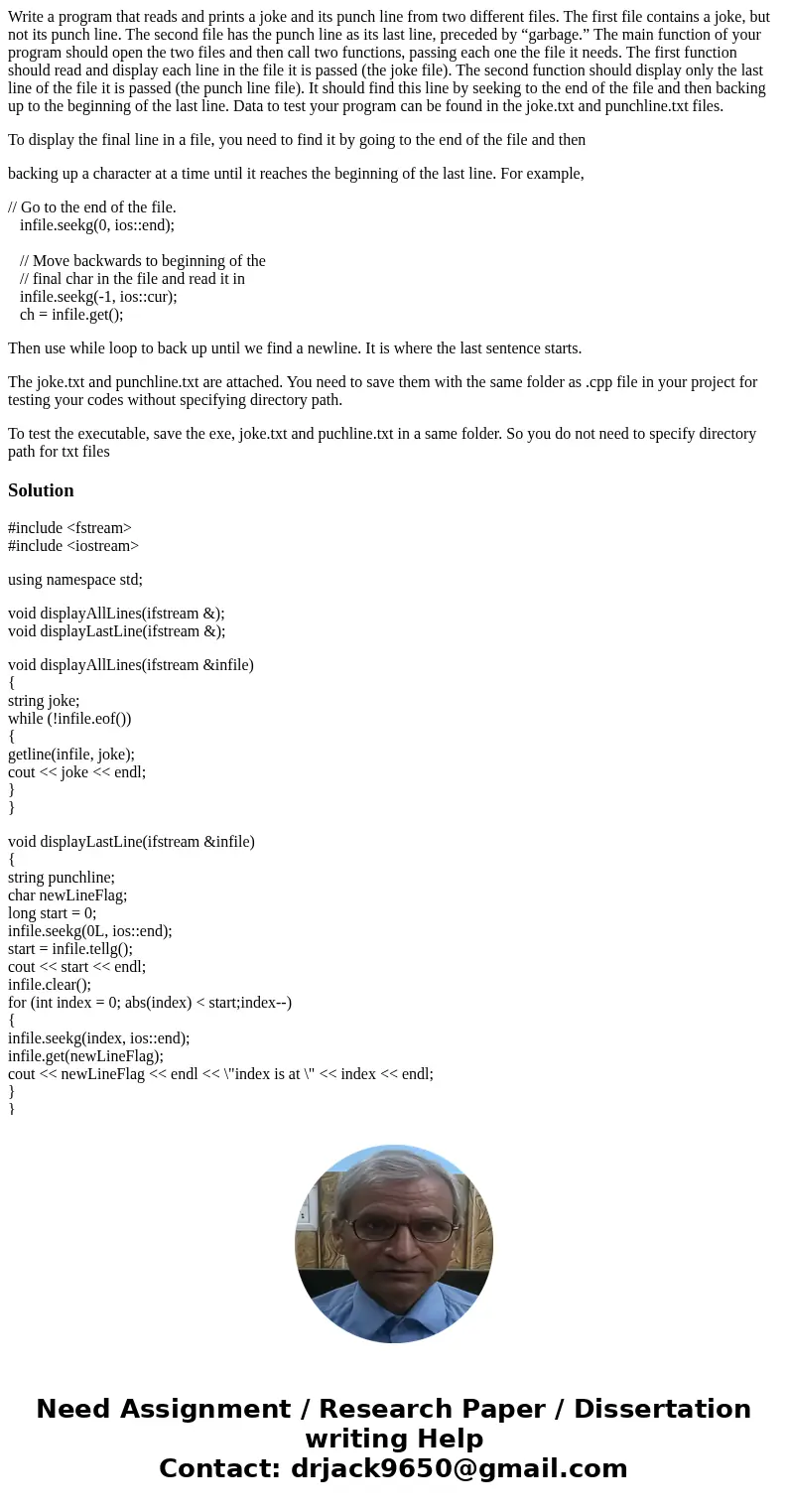 Write a program that reads and prints a joke and its punch line from two different files. The first file contains a joke, but not its punch line. The second fil Write a program that reads and prints a joke and its punch line from two different files. The first file contains a joke, but not its punch line. The second fil