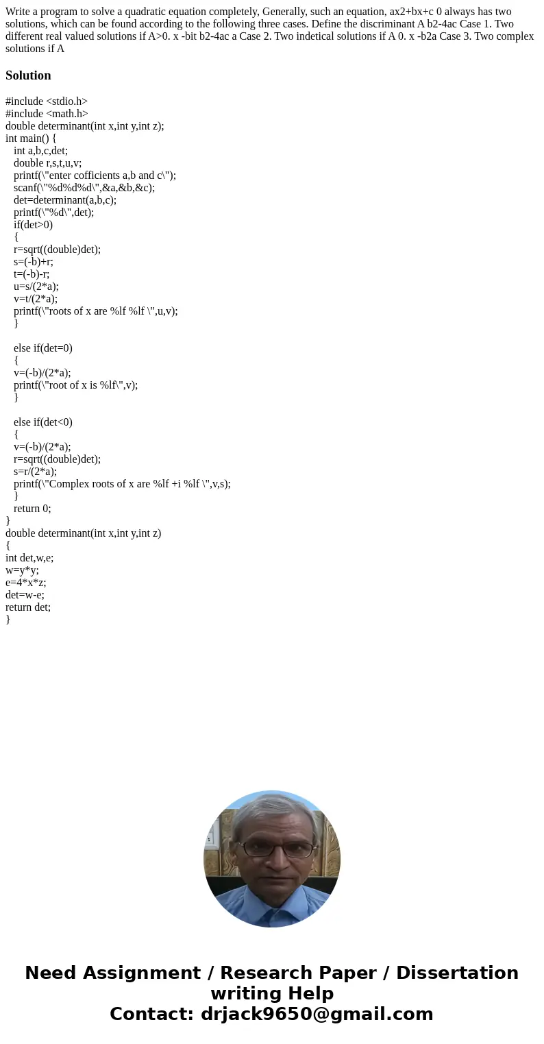 Write a program to solve a quadratic equation completely, Generally, such an equation, ax2+bx+c 0 always has two solutions, which can be found according to the  Write a program to solve a quadratic equation completely, Generally, such an equation, ax2+bx+c 0 always has two solutions, which can be found according to the
