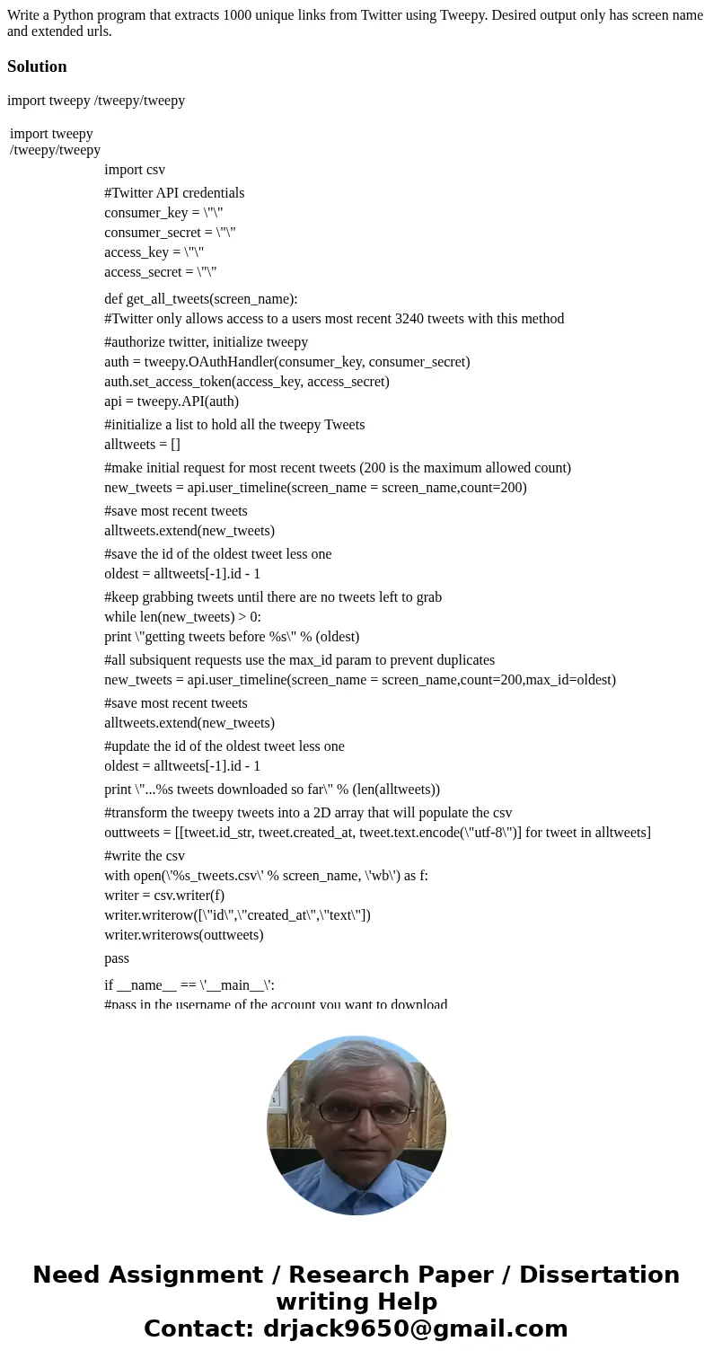 Write a Python program that extracts 1000 unique links from Twitter using Tweepy. Desired output only has screen name and extended urls.Solutionimport tweepy /t