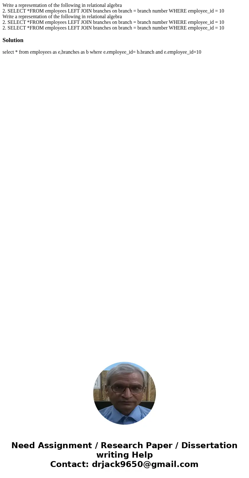 Write a representation of the following in relational algebra 2. SELECT *FROM employees LEFT JOIN branches on branch = branch number WHERE employee_id = 10 Wri  Write a representation of the following in relational algebra 2. SELECT *FROM employees LEFT JOIN branches on branch = branch number WHERE employee_id = 10 Wri