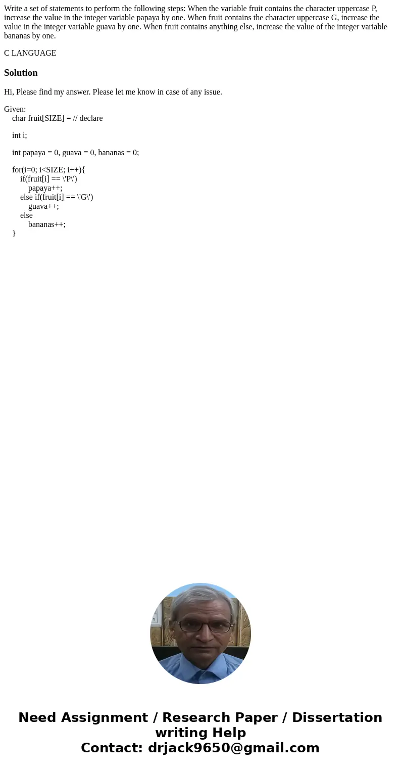 Write a set of statements to perform the following steps: When the variable fruit contains the character uppercase P, increase the value in the integer variable Write a set of statements to perform the following steps: When the variable fruit contains the character uppercase P, increase the value in the integer variable