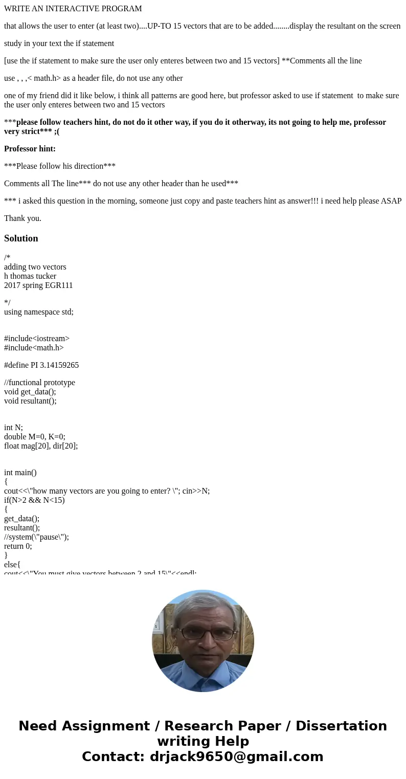 WRITE AN INTERACTIVE PROGRAM that allows the user to enter (at least two)....UP-TO 15 vectors that are to be added........display the resultant on the screen st WRITE AN INTERACTIVE PROGRAM that allows the user to enter (at least two)....UP-TO 15 vectors that are to be added........display the resultant on the screen st