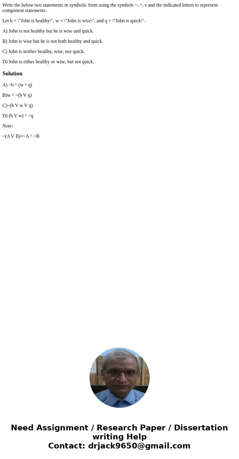 Write the below two statements in symbolic form using the symbols ~, ^, v and the indicated letters to represent component statements. Let h = \ Write the below two statements in symbolic form using the symbols ~, ^, v and the indicated letters to represent component statements. Let h = \
