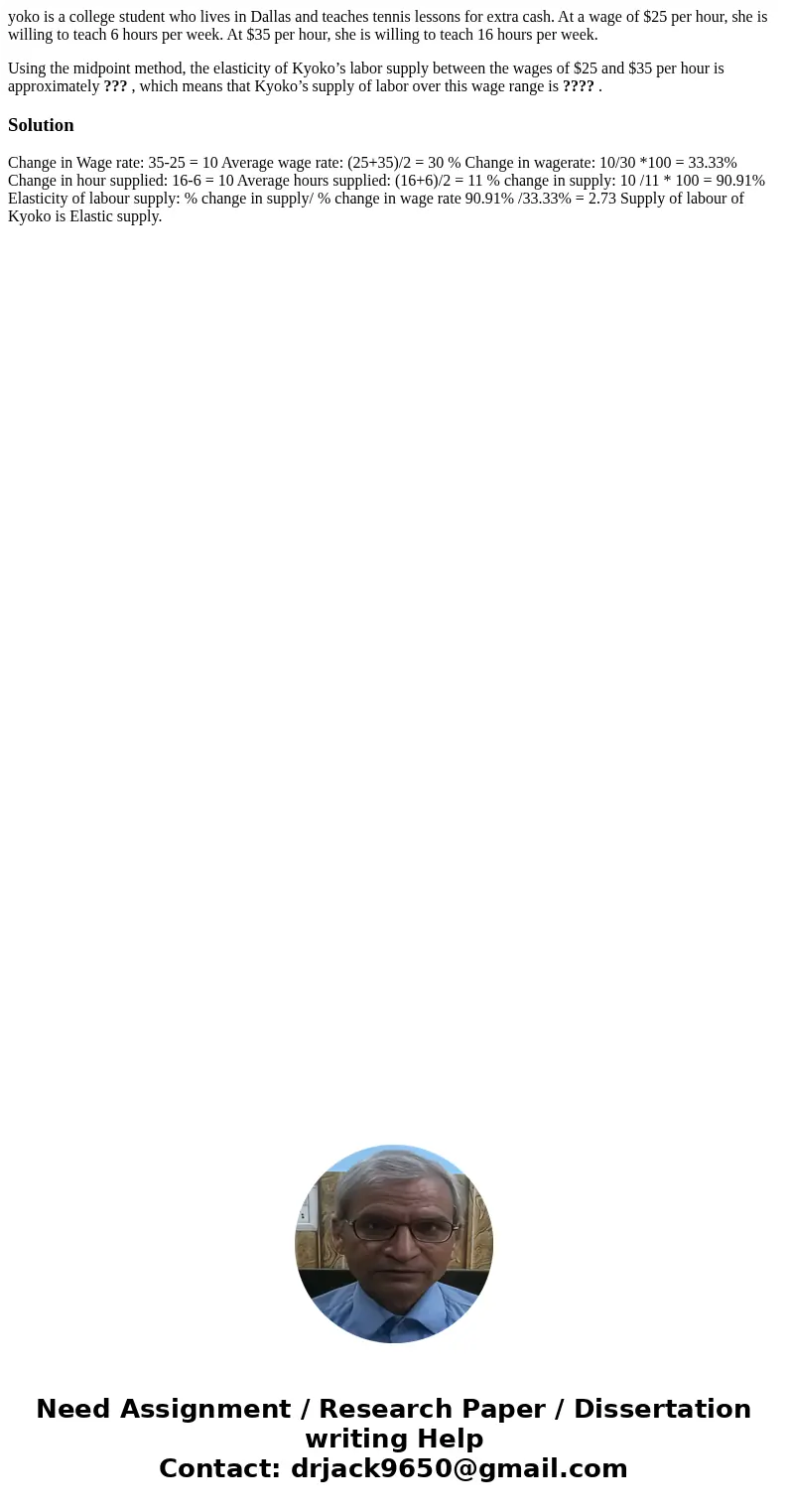 yoko is a college student who lives in Dallas and teaches tennis lessons for extra cash. At a wage of $25 per hour, she is willing to teach 6 hours per week. At