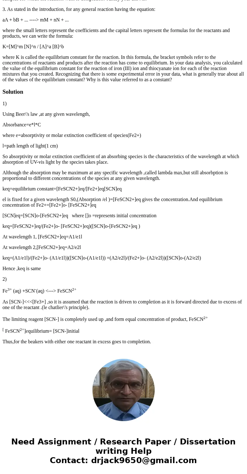 You are studying state of equilibrium by investigating the reaction of the iron (III) ion with the thiocyanate ion (SCN-). These two ions come together in an as You are studying state of equilibrium by investigating the reaction of the iron (III) ion with the thiocyanate ion (SCN-). These two ions come together in an as