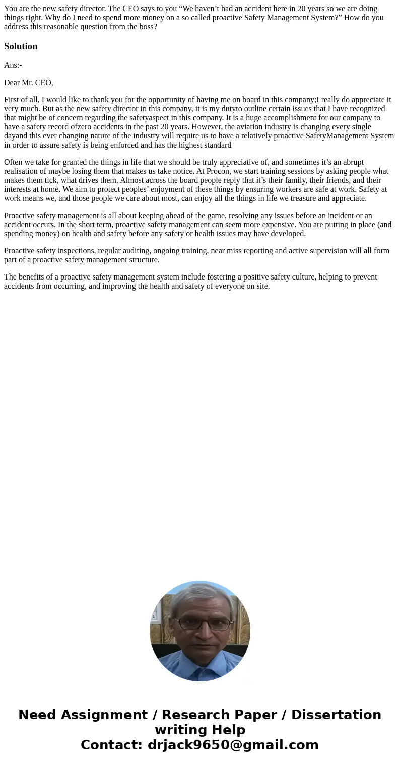 You are the new safety director. The CEO says to you “We haven’t had an accident here in 20 years so we are doing things right. Why do I need to spend more mone You are the new safety director. The CEO says to you “We haven’t had an accident here in 20 years so we are doing things right. Why do I need to spend more mone