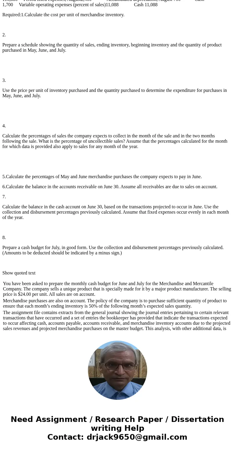 You have been asked to prepare the monthly cash budget for June and July for the Merchandise and Mercantile Company. The company sells a unique product that is 