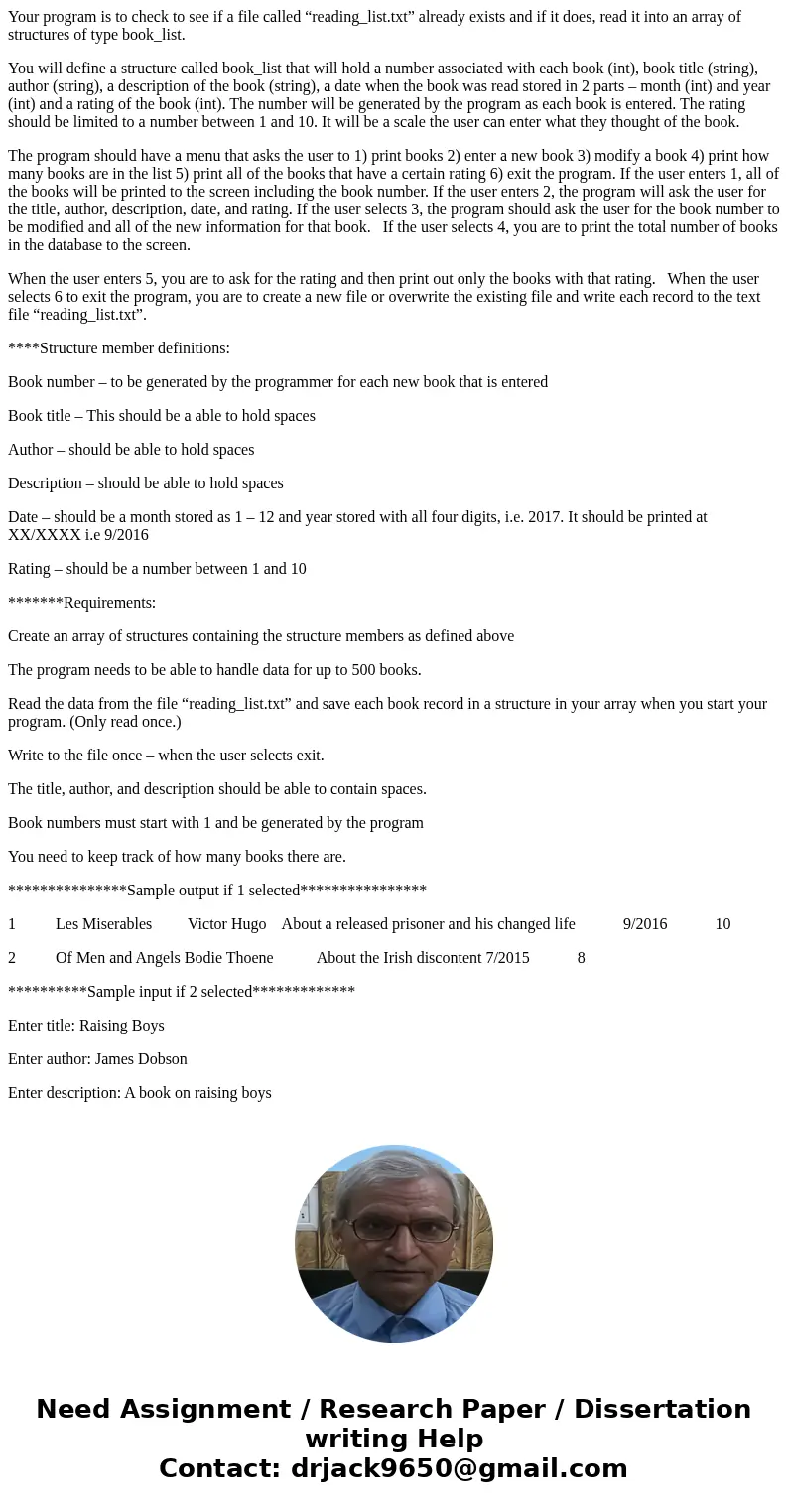 Your program is to check to see if a file called “reading_list.txt” already exists and if it does, read it into an array of structures of type book_list. You wi Your program is to check to see if a file called “reading_list.txt” already exists and if it does, read it into an array of structures of type book_list. You wi