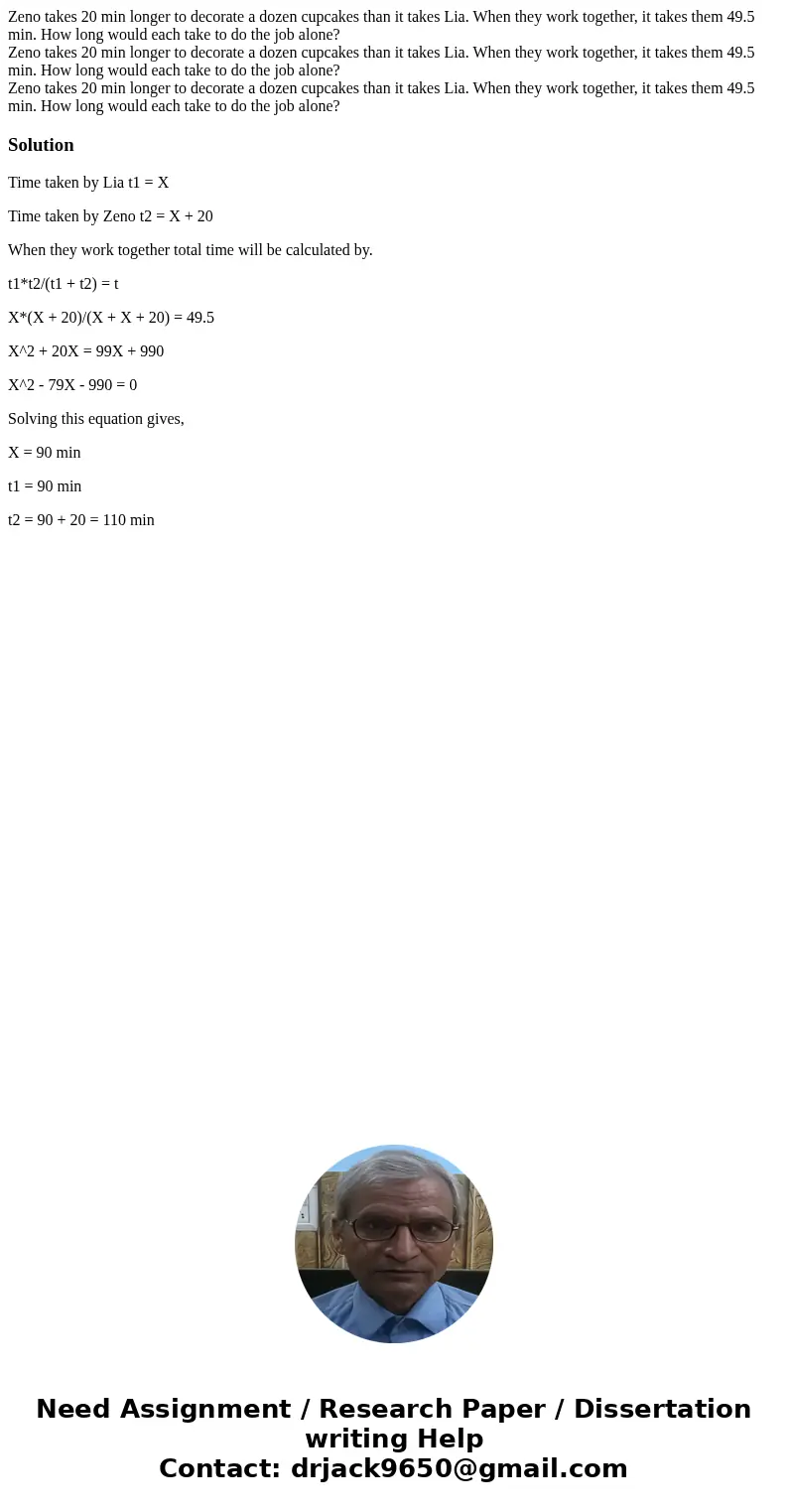 Zeno takes 20 min longer to decorate a dozen cupcakes than it takes Lia. When they work together, it takes them 49.5 min. How long would each take to do the jo  Zeno takes 20 min longer to decorate a dozen cupcakes than it takes Lia. When they work together, it takes them 49.5 min. How long would each take to do the jo