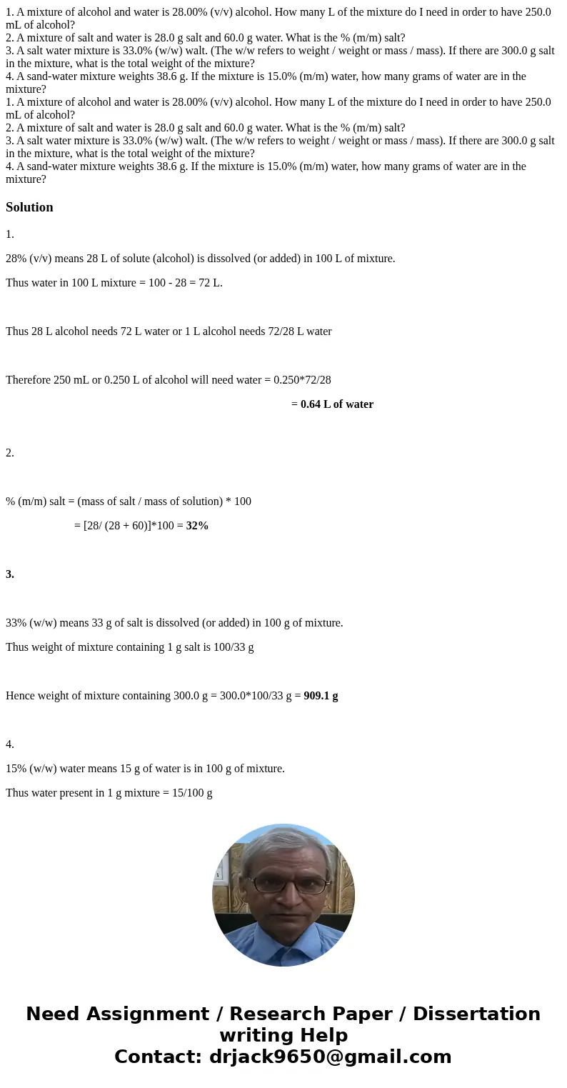  1. A mixture of alcohol and water is 28.00% (v/v) alcohol. How many L of the mixture do I need in order to have 250.0 mL of alcohol? 2. A mixture of salt and w