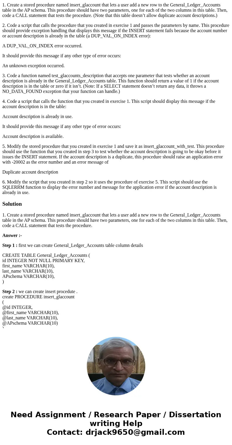 1. Create a stored procedure named insert_glaccount that lets a user add a new row to the General_Ledger_Accounts table in the AP schema. This procedure should  1. Create a stored procedure named insert_glaccount that lets a user add a new row to the General_Ledger_Accounts table in the AP schema. This procedure should