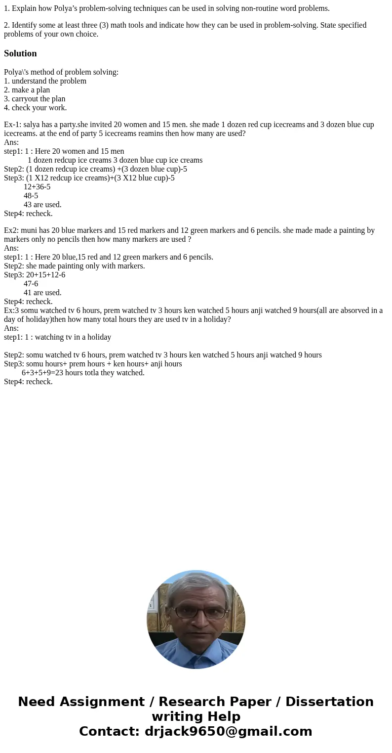 1. Explain how Polya’s problem-solving techniques can be used in solving non-routine word problems. 2. Identify some at least three (3) math tools and indicate  1. Explain how Polya’s problem-solving techniques can be used in solving non-routine word problems. 2. Identify some at least three (3) math tools and indicate