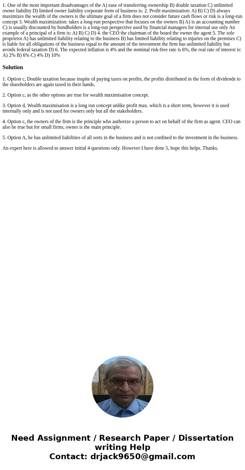  1. One of the most important disadvantages of the A) ease of transferring ownership B) double taxation C) unlimited owner liability D) limited owner liability 
