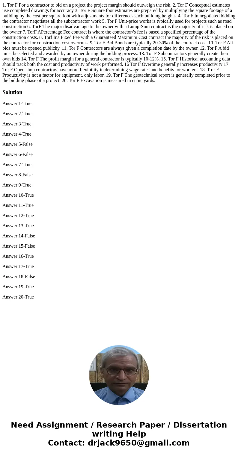 1. Tor F For a contractor to bid on a project the project margin should outweigh the risk. 2. Tor F Conceptual estimates use completed drawings for accuracy 3.  1. Tor F For a contractor to bid on a project the project margin should outweigh the risk. 2. Tor F Conceptual estimates use completed drawings for accuracy 3.