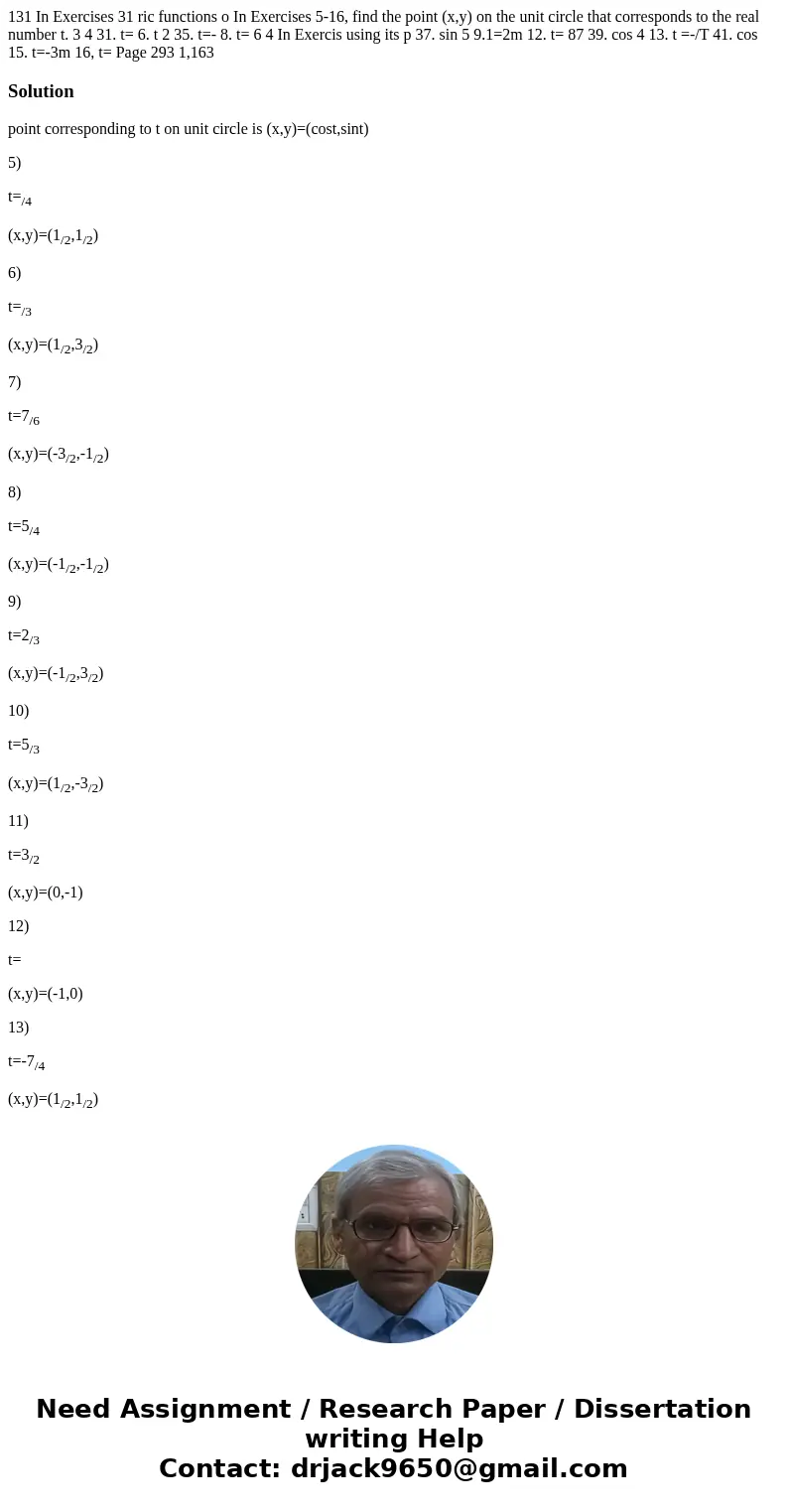 131 In Exercises 31 ric functions o In Exercises 5-16, find the point (x,y) on the unit circle that corresponds to the real number t. 3 4 31. t= 6. t 2 35. t=-  131 In Exercises 31 ric functions o In Exercises 5-16, find the point (x,y) on the unit circle that corresponds to the real number t. 3 4 31. t= 6. t 2 35. t=-