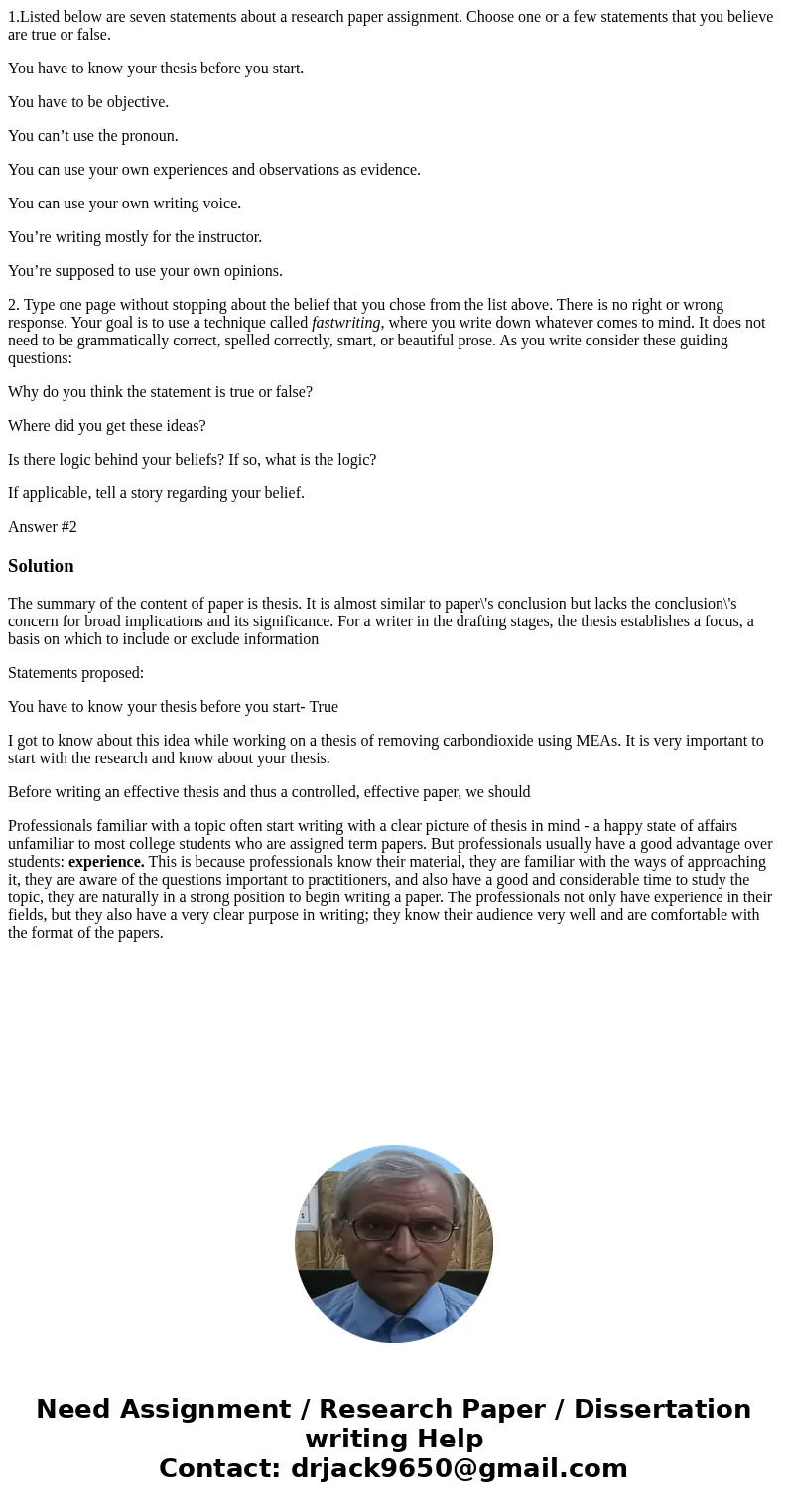 1.Listed below are seven statements about a research paper assignment. Choose one or a few statements that you believe are true or false. You have to know your  1.Listed below are seven statements about a research paper assignment. Choose one or a few statements that you believe are true or false. You have to know your