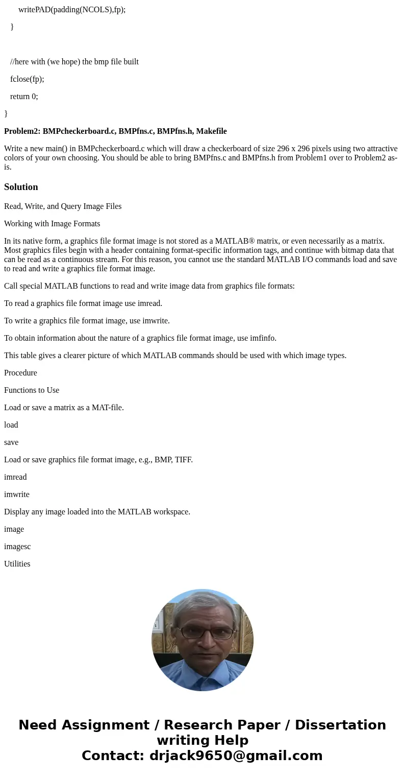 2 part problem, second part below. Problem1: BMPmain.c, BMPfns.c, BMPfns.h, Makefile The file \'BMPmain.c\' contains a main() function which is already written  2 part problem, second part below. Problem1: BMPmain.c, BMPfns.c, BMPfns.h, Makefile The file \'BMPmain.c\' contains a main() function which is already written