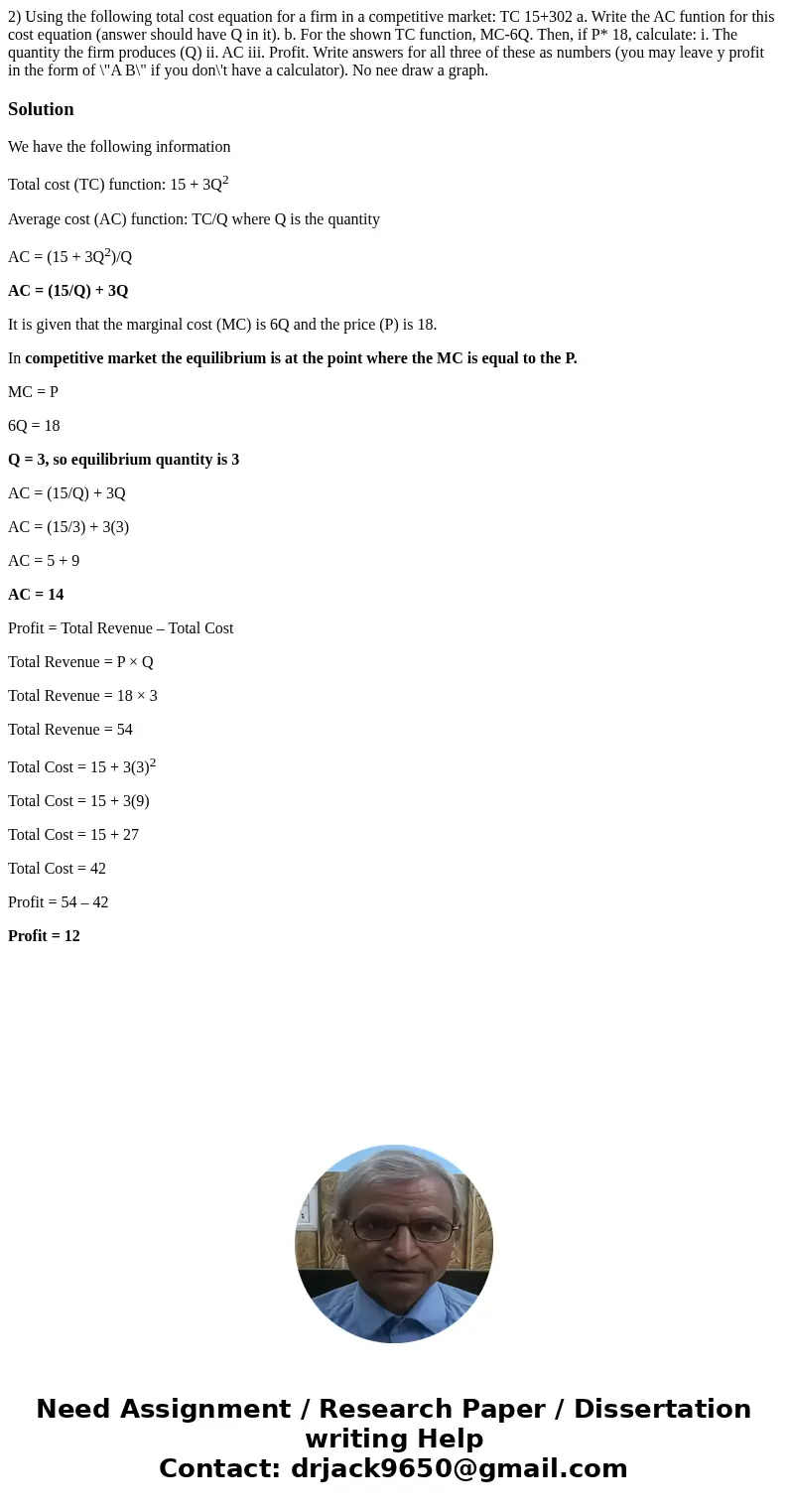 2) Using the following total cost equation for a firm in a competitive market: TC 15+302 a. Write the AC funtion for this cost equation (answer should have Q i  2) Using the following total cost equation for a firm in a competitive market: TC 15+302 a. Write the AC funtion for this cost equation (answer should have Q i