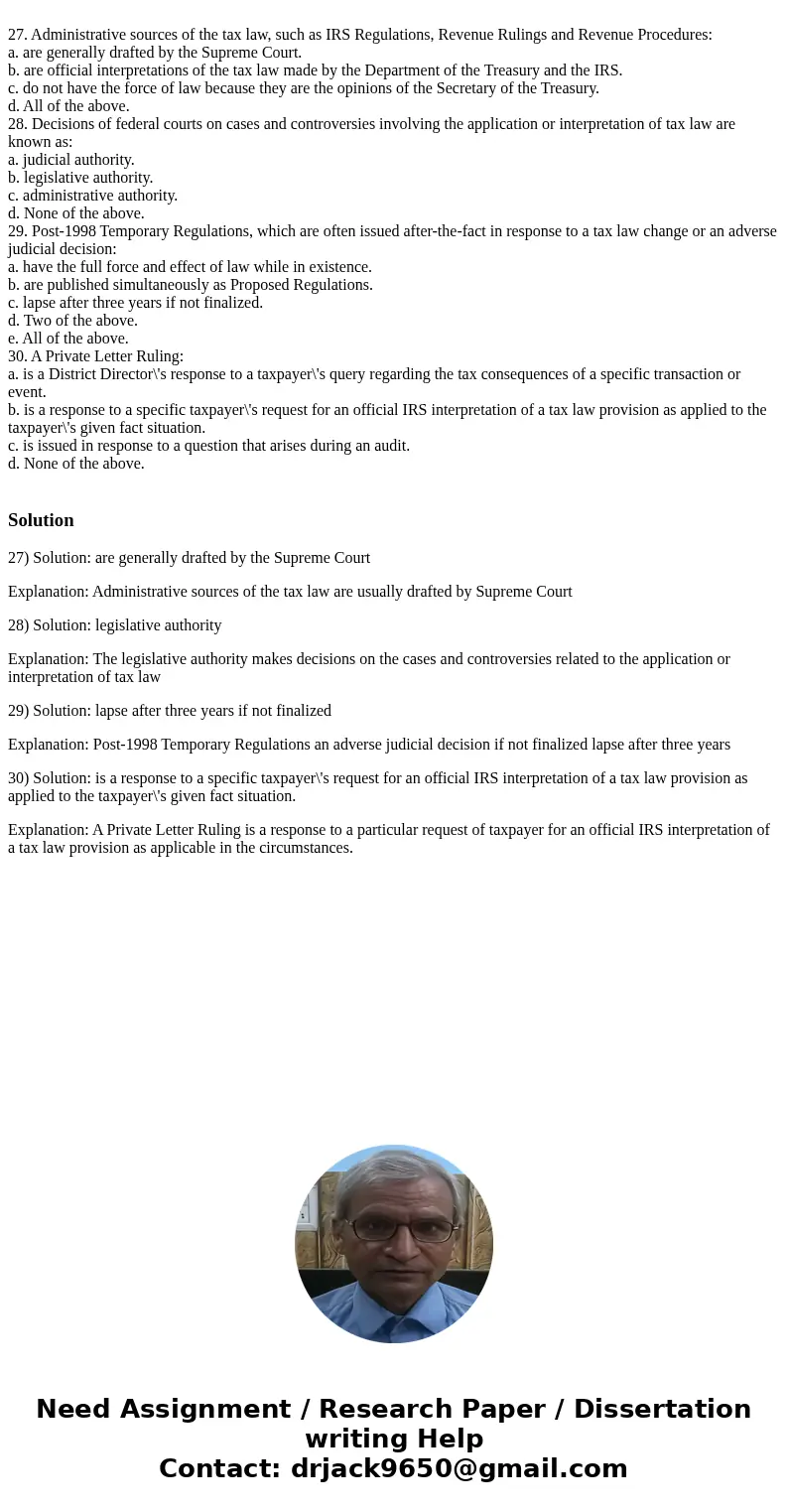 27. Administrative sources of the tax law, such as IRS Regulations, Revenue Rulings and Revenue Procedures: a. are generally drafted by the Supreme Court. b. a  27. Administrative sources of the tax law, such as IRS Regulations, Revenue Rulings and Revenue Procedures: a. are generally drafted by the Supreme Court. b. a