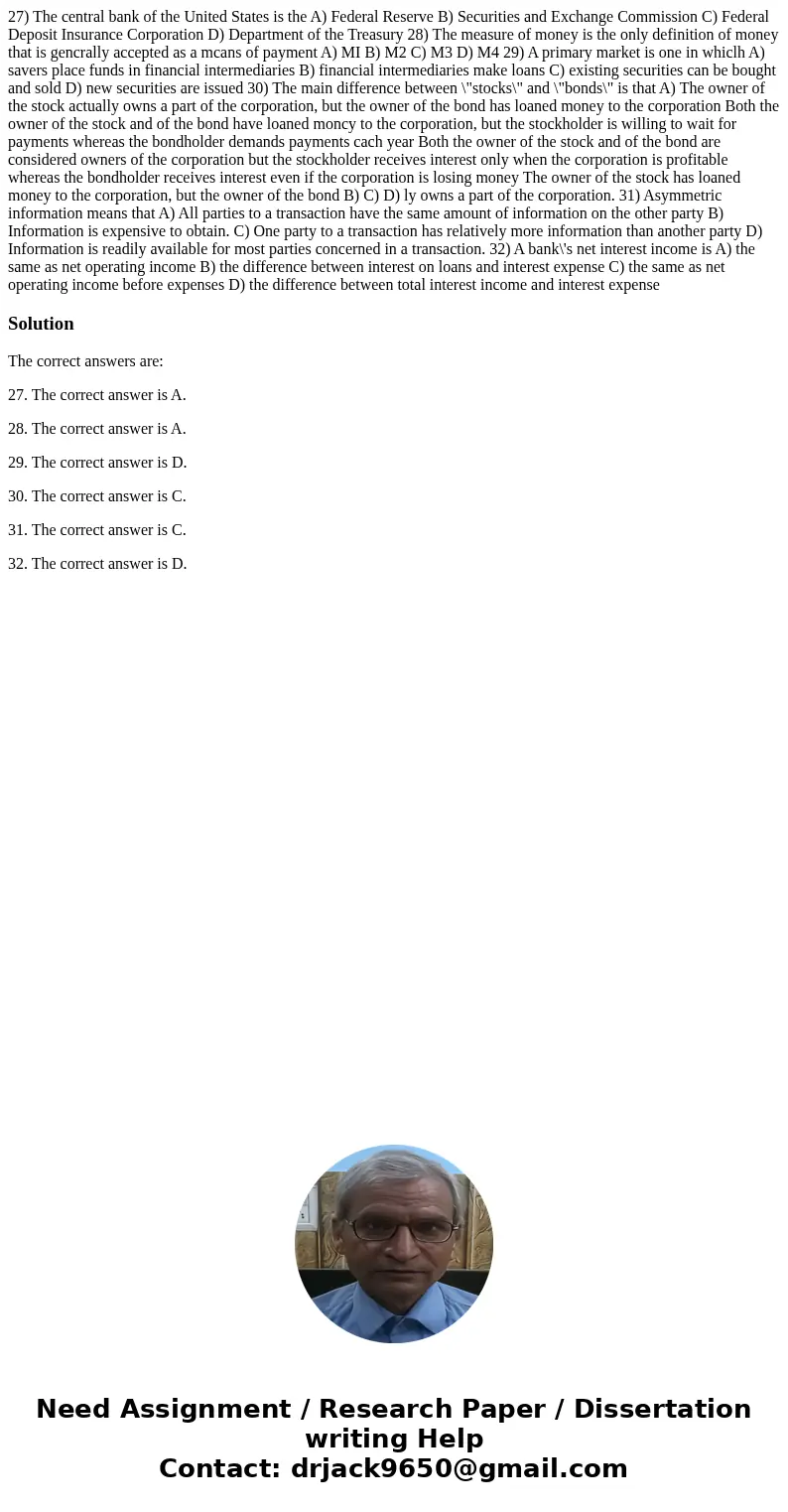 27) The central bank of the United States is the A) Federal Reserve B) Securities and Exchange Commission C) Federal Deposit Insurance Corporation D) Departmen  27) The central bank of the United States is the A) Federal Reserve B) Securities and Exchange Commission C) Federal Deposit Insurance Corporation D) Departmen