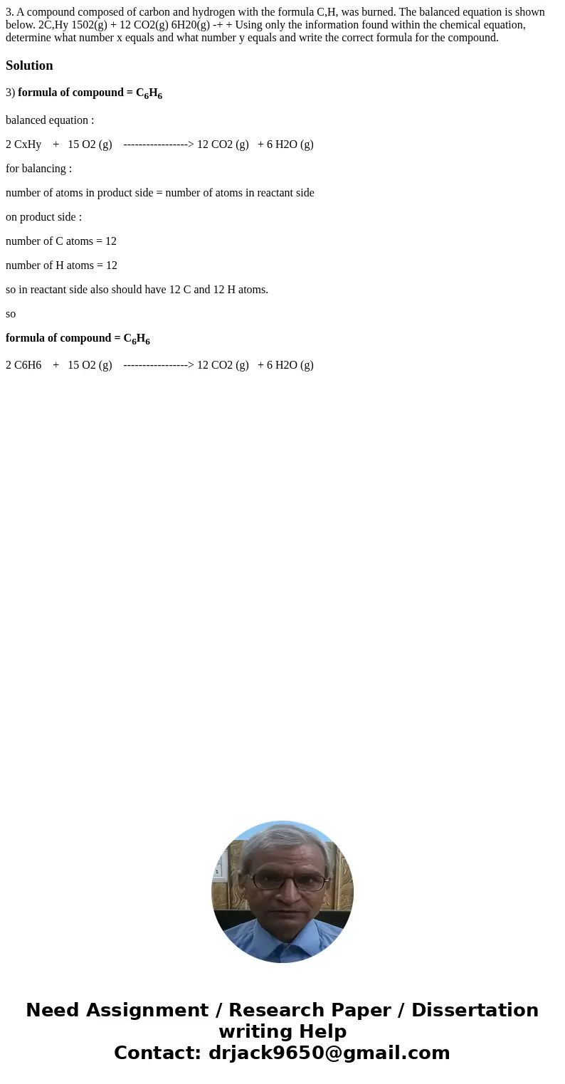 3. A compound composed of carbon and hydrogen with the formula C,H, was burned. The balanced equation is shown below. 2C,Hy 1502(g) + 12 CO2(g) 6H20(g) -+ + Us  3. A compound composed of carbon and hydrogen with the formula C,H, was burned. The balanced equation is shown below. 2C,Hy 1502(g) + 12 CO2(g) 6H20(g) -+ + Us