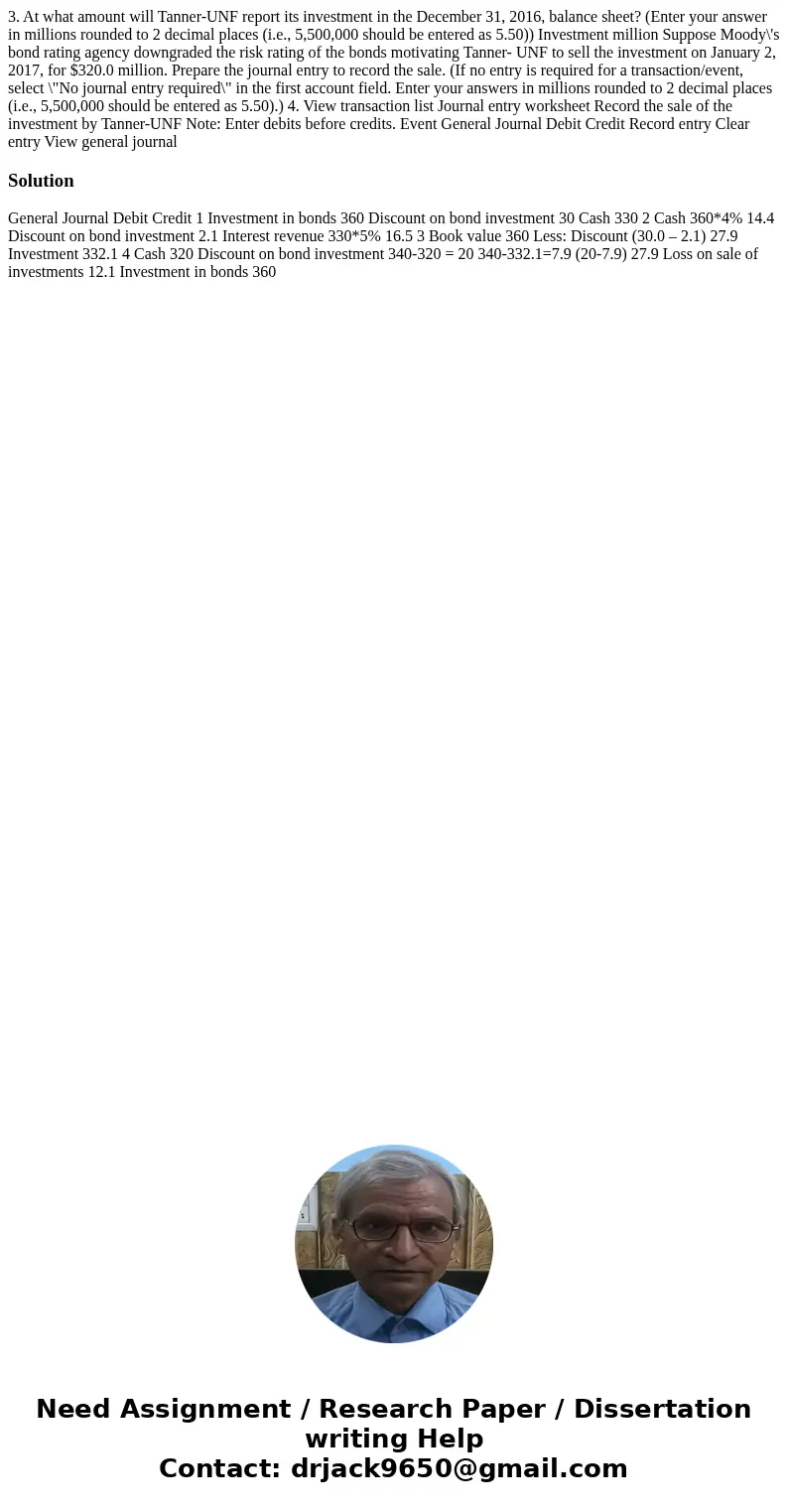 3. At what amount will Tanner-UNF report its investment in the December 31, 2016, balance sheet? (Enter your answer in millions rounded to 2 decimal places (i.  3. At what amount will Tanner-UNF report its investment in the December 31, 2016, balance sheet? (Enter your answer in millions rounded to 2 decimal places (i.