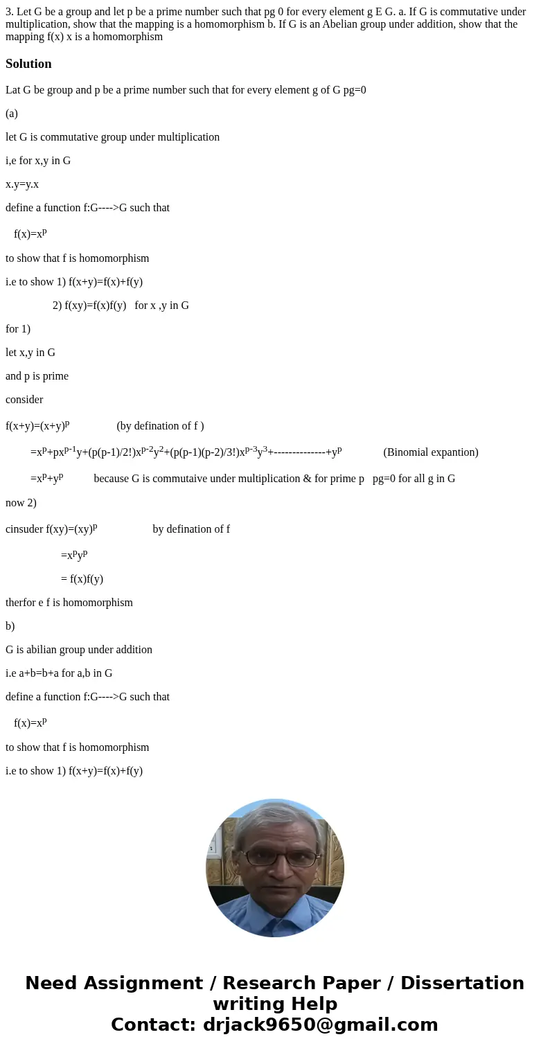 3. Let G be a group and let p be a prime number such that pg 0 for every element g E G. a. If G is commutative under multiplication, show that the mapping is a  3. Let G be a group and let p be a prime number such that pg 0 for every element g E G. a. If G is commutative under multiplication, show that the mapping is a