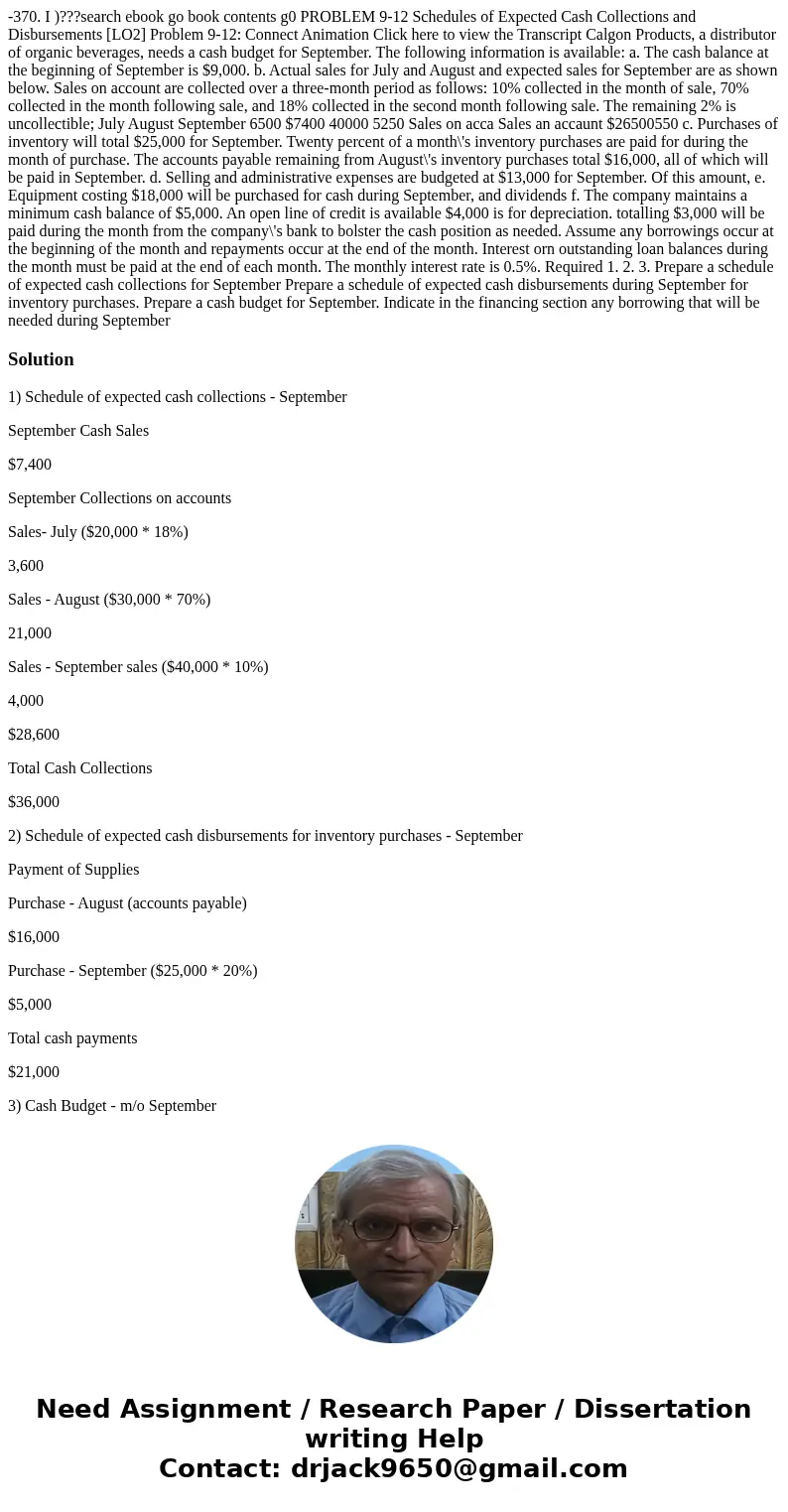  -370. I )???search ebook go book contents g0 PROBLEM 9-12 Schedules of Expected Cash Collections and Disbursements [LO2] Problem 9-12: Connect Animation Click 