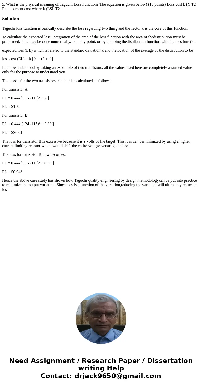 5. What is the physical meaning of Taguchi Loss Function? The equation is given below) (15 points) Loss cost k (Y T2 Replacement cost where k (LSL T2 SolutionT  5. What is the physical meaning of Taguchi Loss Function? The equation is given below) (15 points) Loss cost k (Y T2 Replacement cost where k (LSL T2 SolutionT