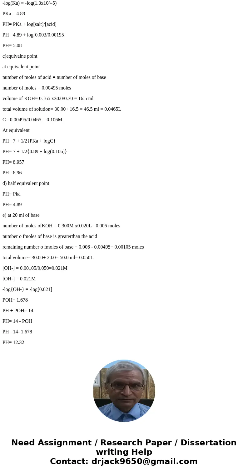 6. A 30.0-mL sample of 0.165 M propanoic acid (K, 1.3 x 10 5) is titrated with 0.300 M KOH. Calculate the pH at: a) 0 mL added base b) 10 mL added base c) equi  6. A 30.0-mL sample of 0.165 M propanoic acid (K, 1.3 x 10 5) is titrated with 0.300 M KOH. Calculate the pH at: a) 0 mL added base b) 10 mL added base c) equi