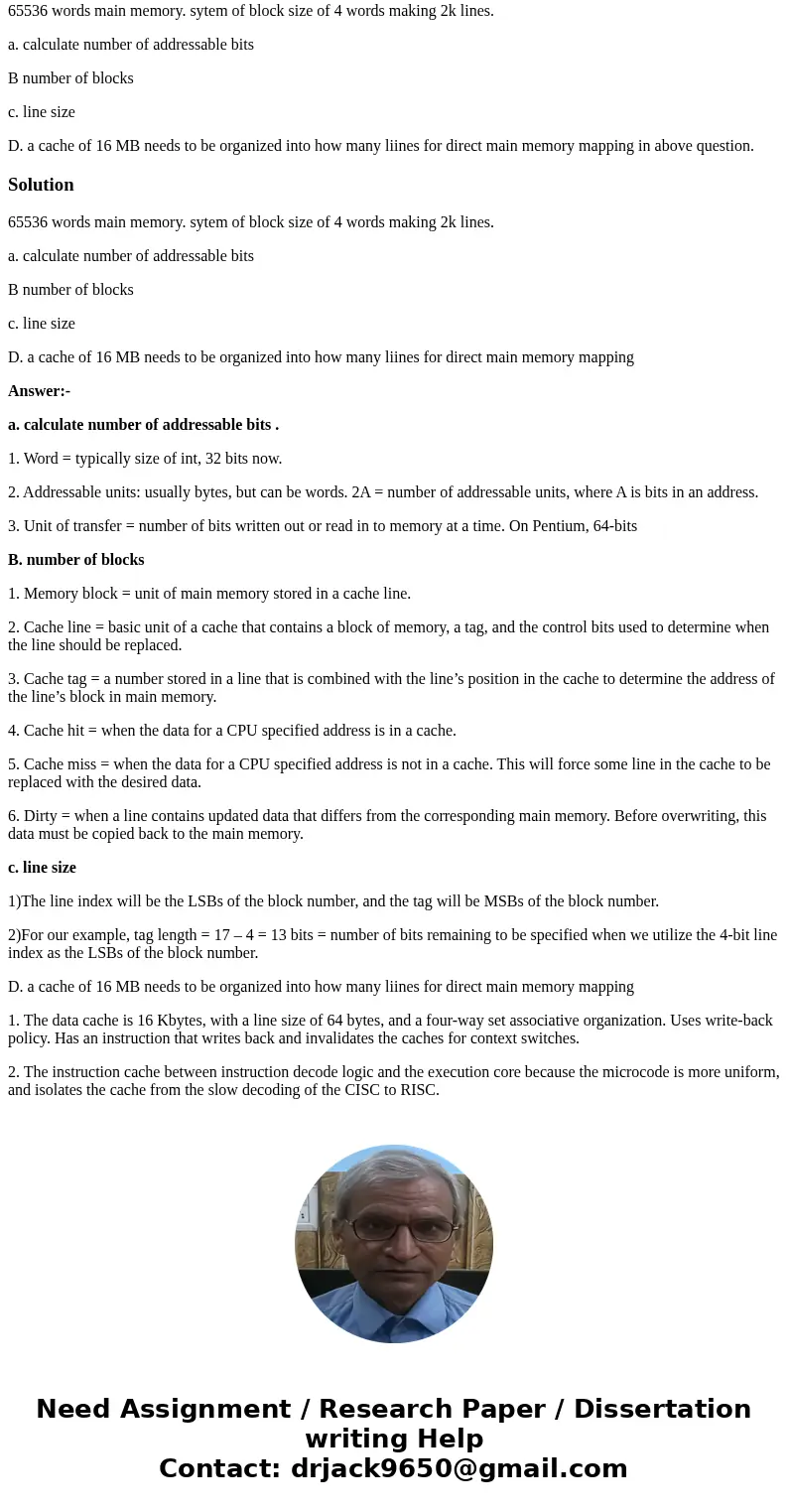 65536 words main memory. sytem of block size of 4 words making 2k lines. a. calculate number of addressable bits B number of blocks c. line size D. a cache of 1 65536 words main memory. sytem of block size of 4 words making 2k lines. a. calculate number of addressable bits B number of blocks c. line size D. a cache of 1