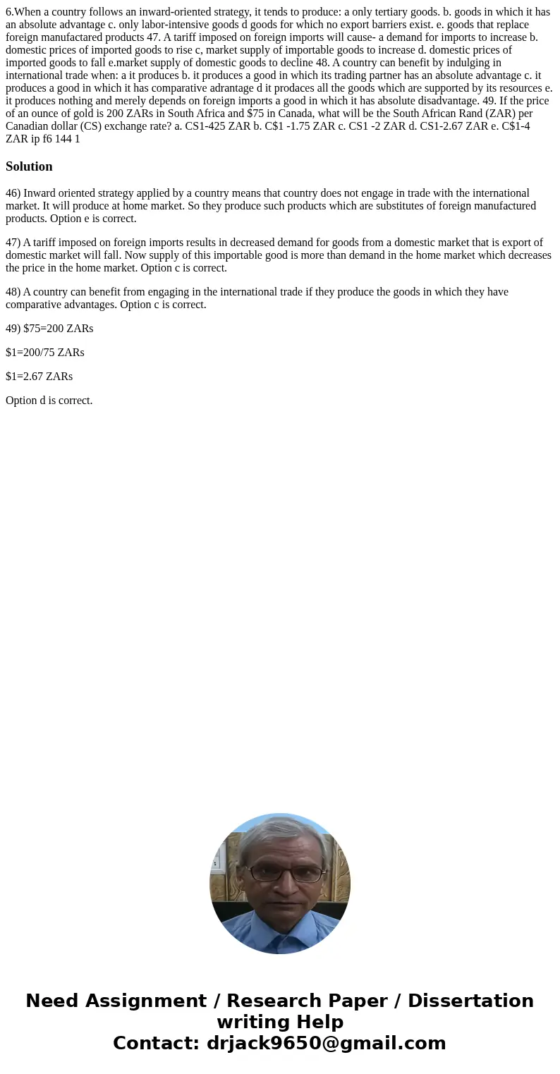  6.When a country follows an inward-oriented strategy, it tends to produce: a only tertiary goods. b. goods in which it has an absolute advantage c. only labor-
