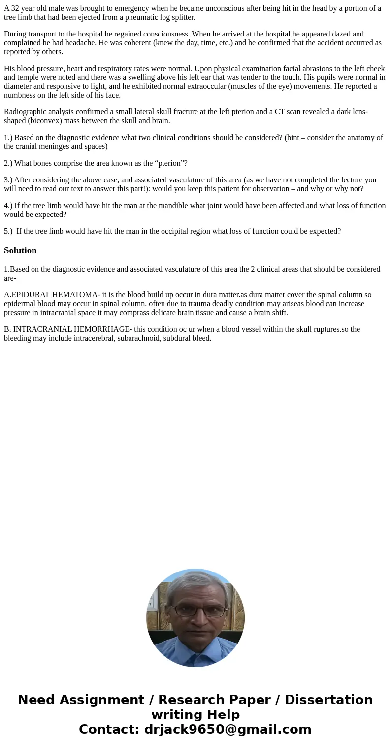 A 32 year old male was brought to emergency when he became unconscious after being hit in the head by a portion of a tree limb that had been ejected from a pneu A 32 year old male was brought to emergency when he became unconscious after being hit in the head by a portion of a tree limb that had been ejected from a pneu