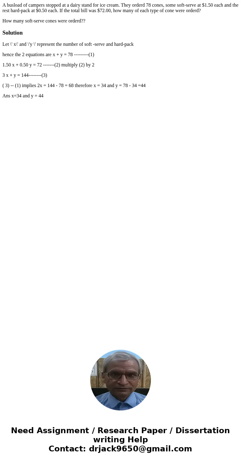 A busload of campers stopped at a dairy stand for ice cream. They orderd 78 cones, some soft-serve at $1.50 each and the rest hard-pack at $0.50 each. If the to A busload of campers stopped at a dairy stand for ice cream. They orderd 78 cones, some soft-serve at $1.50 each and the rest hard-pack at $0.50 each. If the to