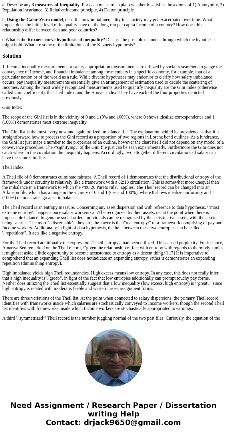 a. Describe any 3 measures of Inequality. For each measure, explain whether it satisfies the axioms of 1) Anonymity, 2) Population invariance, 3) Relative incom a. Describe any 3 measures of Inequality. For each measure, explain whether it satisfies the axioms of 1) Anonymity, 2) Population invariance, 3) Relative incom