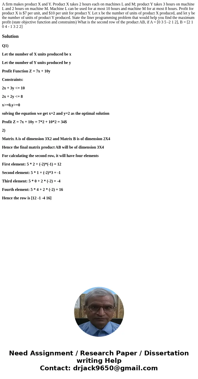 A firm makes product X and Y. Product X takes 2 hours each on machines L and M; product Y takes 3 hours on machine L and 2 hours on machine M. Machine L can be  A firm makes product X and Y. Product X takes 2 hours each on machines L and M; product Y takes 3 hours on machine L and 2 hours on machine M. Machine L can be