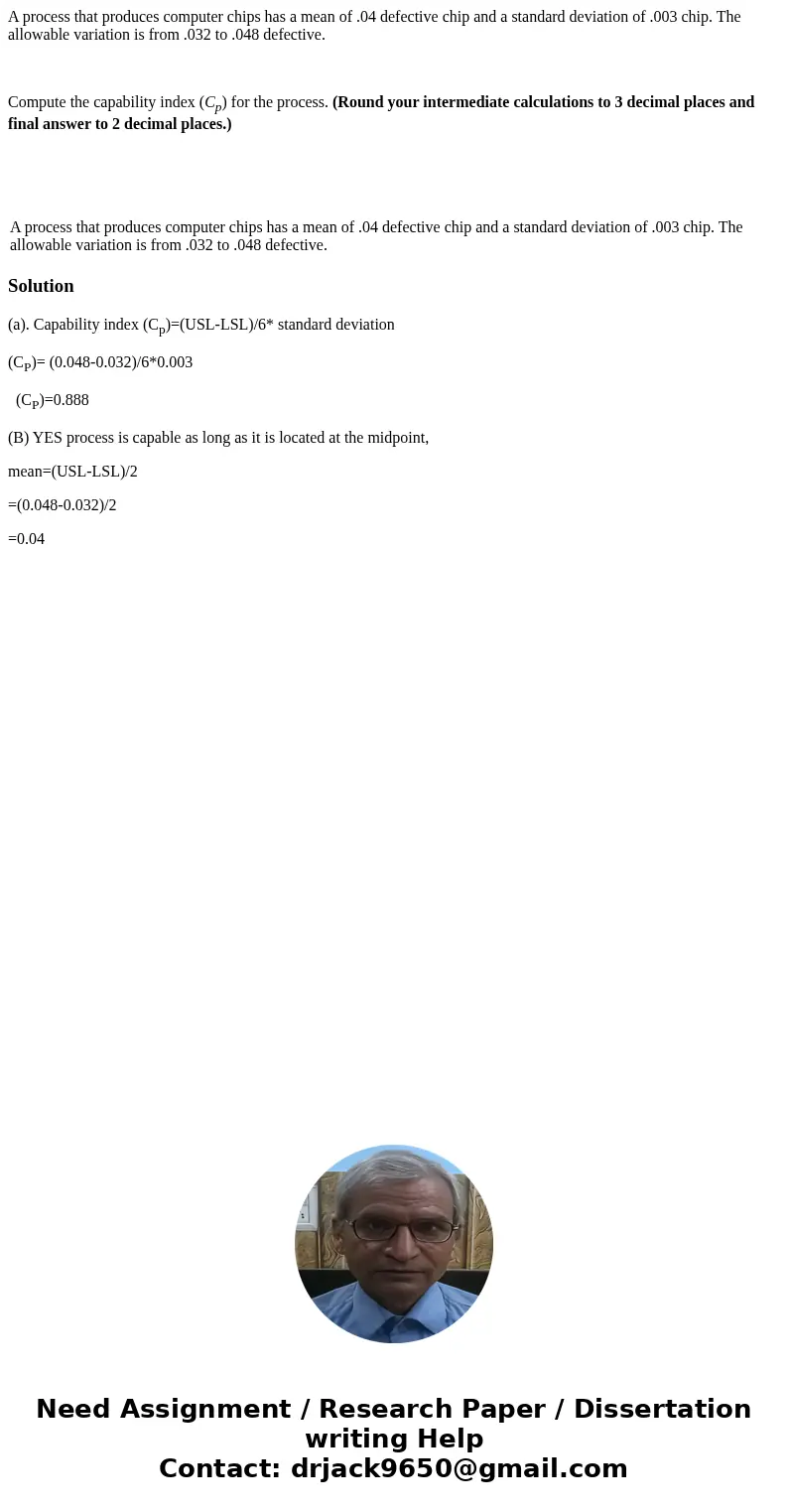 A process that produces computer chips has a mean of .04 defective chip and a standard deviation of .003 chip. The allowable variation is from .032 to .048 defe A process that produces computer chips has a mean of .04 defective chip and a standard deviation of .003 chip. The allowable variation is from .032 to .048 defe