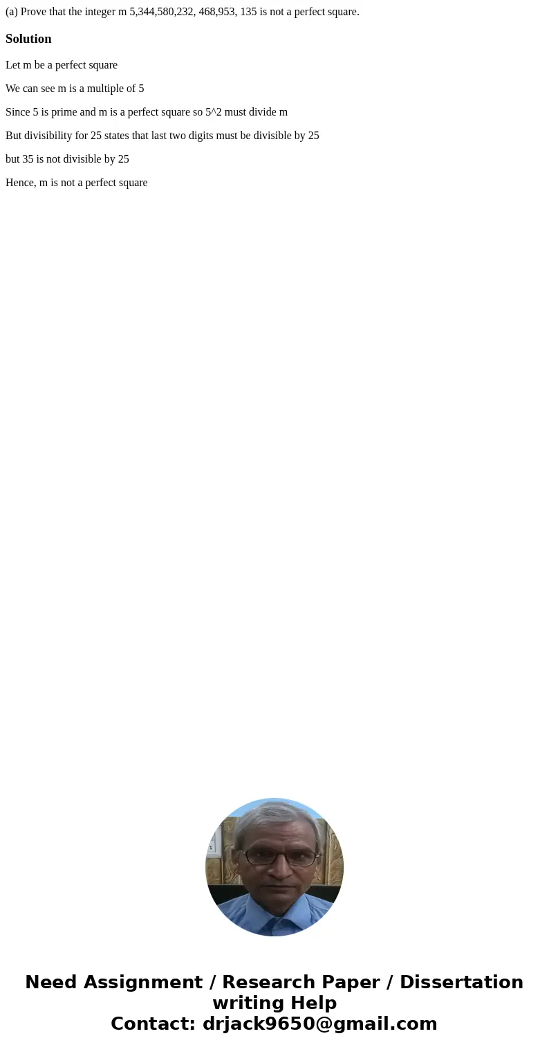 (a) Prove that the integer m 5,344,580,232, 468,953, 135 is not a perfect square. SolutionLet m be a perfect square We can see m is a multiple of 5 Since 5 is   (a) Prove that the integer m 5,344,580,232, 468,953, 135 is not a perfect square. SolutionLet m be a perfect square We can see m is a multiple of 5 Since 5 is