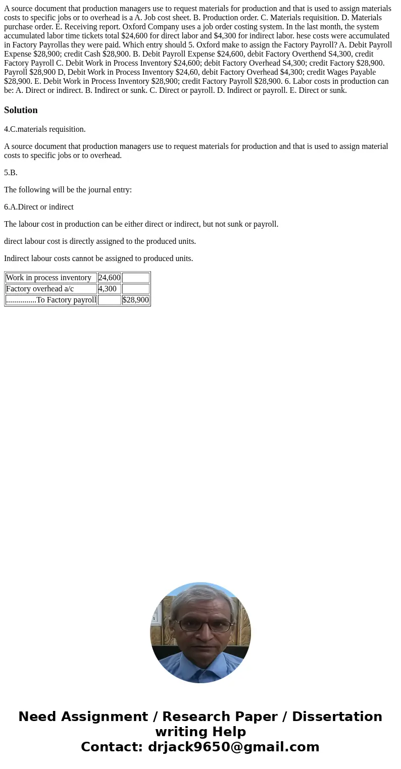 A source document that production managers use to request materials for production and that is used to assign materials costs to specific jobs or to overhead i  A source document that production managers use to request materials for production and that is used to assign materials costs to specific jobs or to overhead i