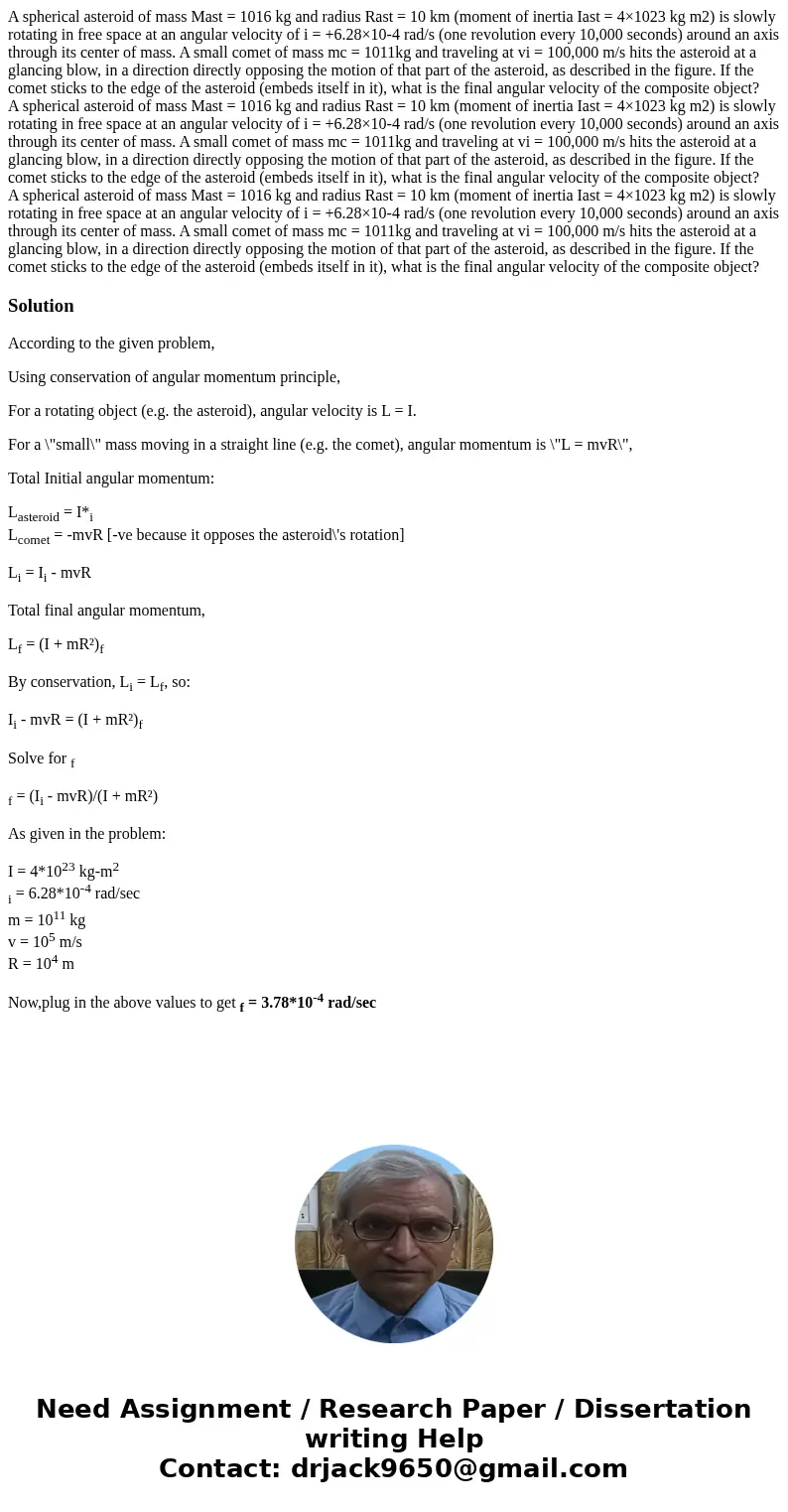 A spherical asteroid of mass Mast = 1016 kg and radius Rast = 10 km (moment of inertia Iast = 4×1023 kg m2) is slowly rotating in free space at an angular velo  A spherical asteroid of mass Mast = 1016 kg and radius Rast = 10 km (moment of inertia Iast = 4×1023 kg m2) is slowly rotating in free space at an angular velo