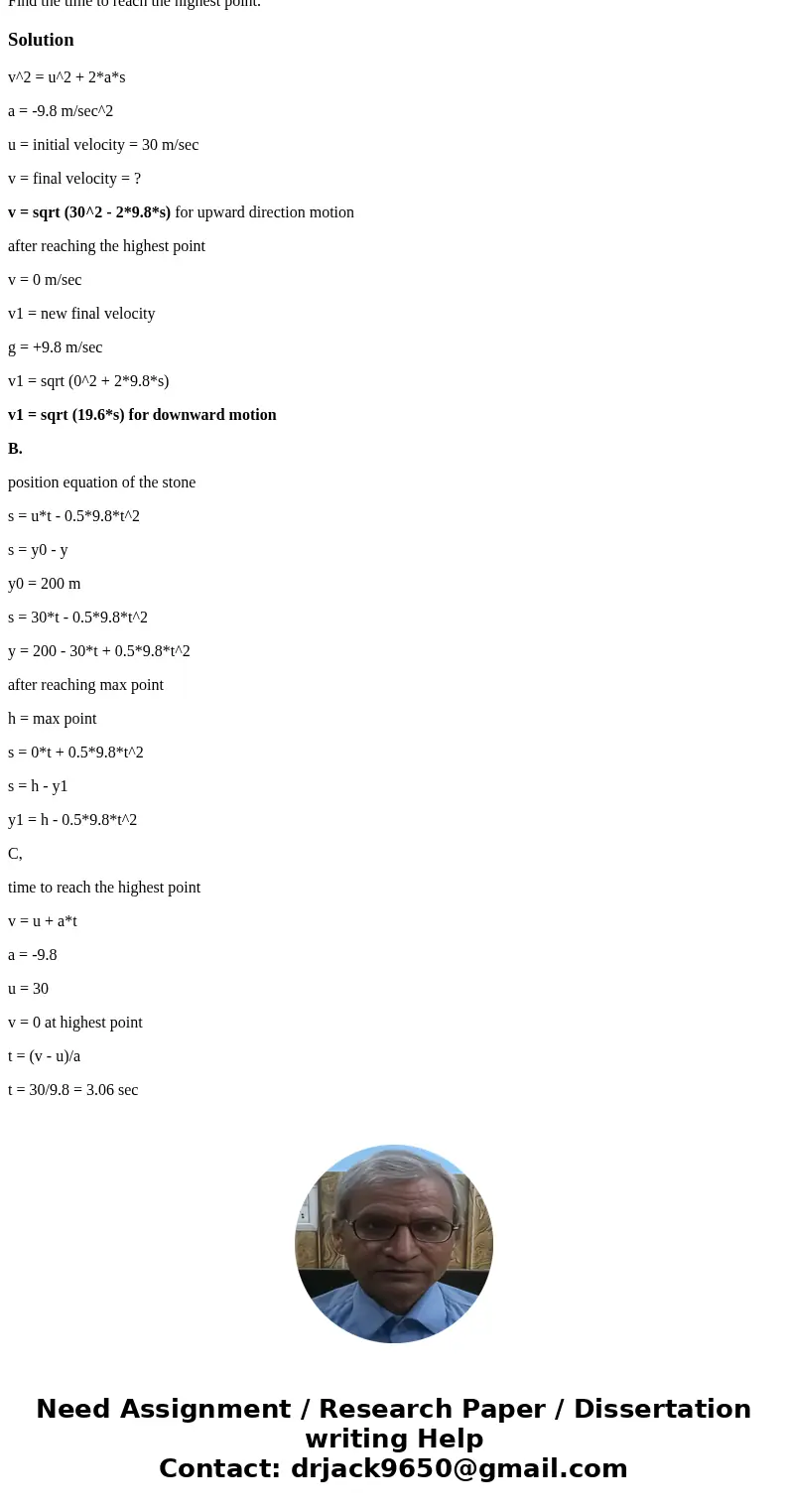 A stone is thrown vertically upwards with a velocity of 30 m/s from the edge of a cliff 200 m above a river. The downward acceleration of is 9.8 m/s^2 Find the