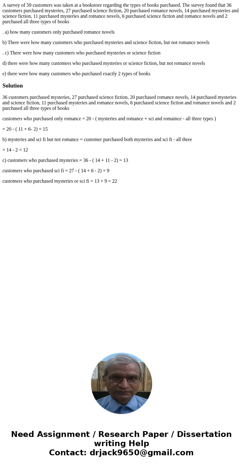 A survey of 59 customers was taken at a bookstore regarding the types of books purchased. The survey found that 36 customers purchased mysteries, 27 purchased s A survey of 59 customers was taken at a bookstore regarding the types of books purchased. The survey found that 36 customers purchased mysteries, 27 purchased s