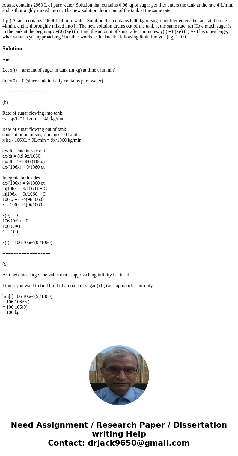 A tank contains 2960 L of pure water. Solution that contains 0.06 kg of sugar per liter enters the tank at the rate 4 L/min, and is thoroughly mixed into it. Th A tank contains 2960 L of pure water. Solution that contains 0.06 kg of sugar per liter enters the tank at the rate 4 L/min, and is thoroughly mixed into it. Th