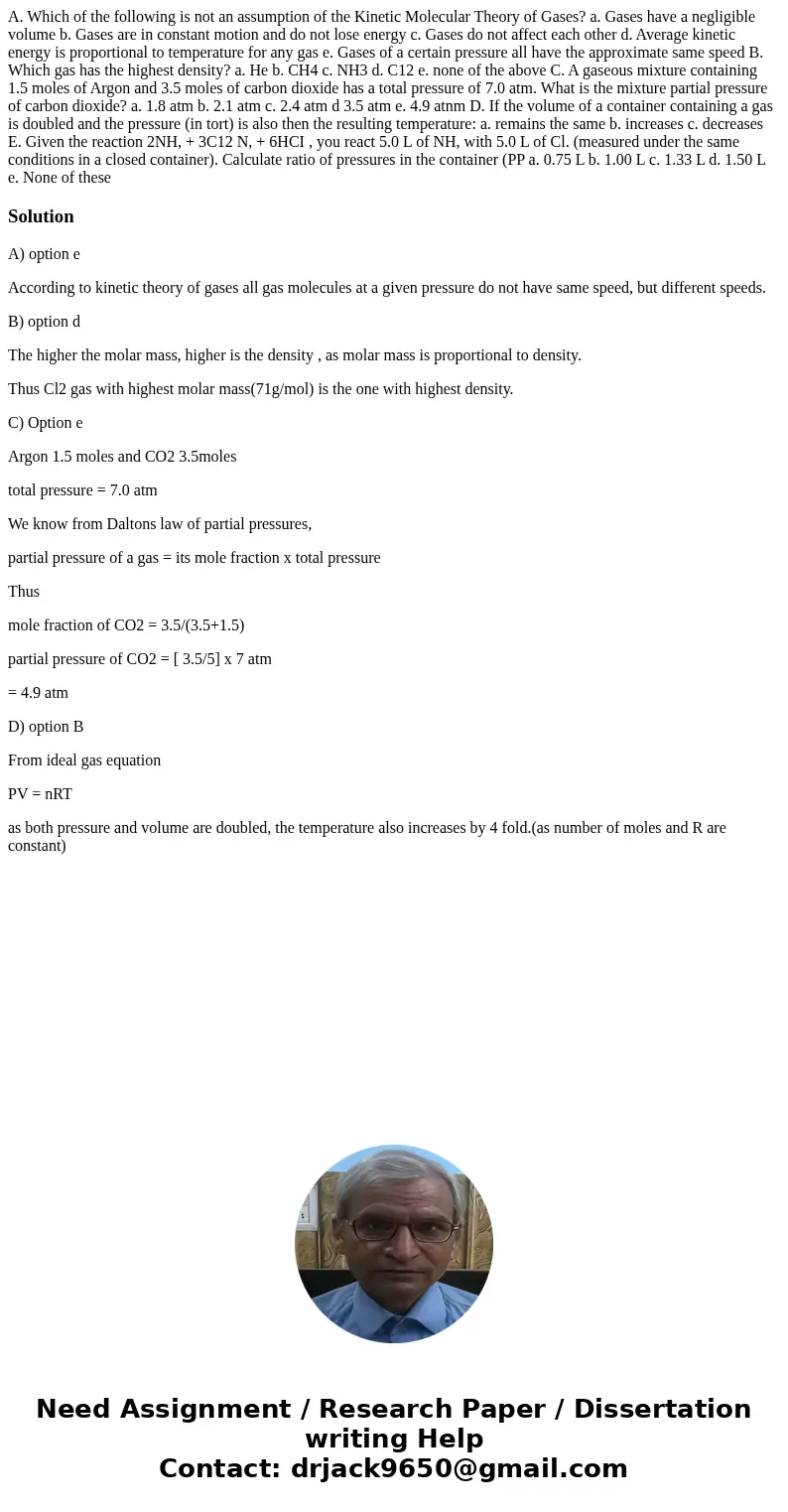A. Which of the following is not an assumption of the Kinetic Molecular Theory of Gases? a. Gases have a negligible volume b. Gases are in constant motion and   A. Which of the following is not an assumption of the Kinetic Molecular Theory of Gases? a. Gases have a negligible volume b. Gases are in constant motion and