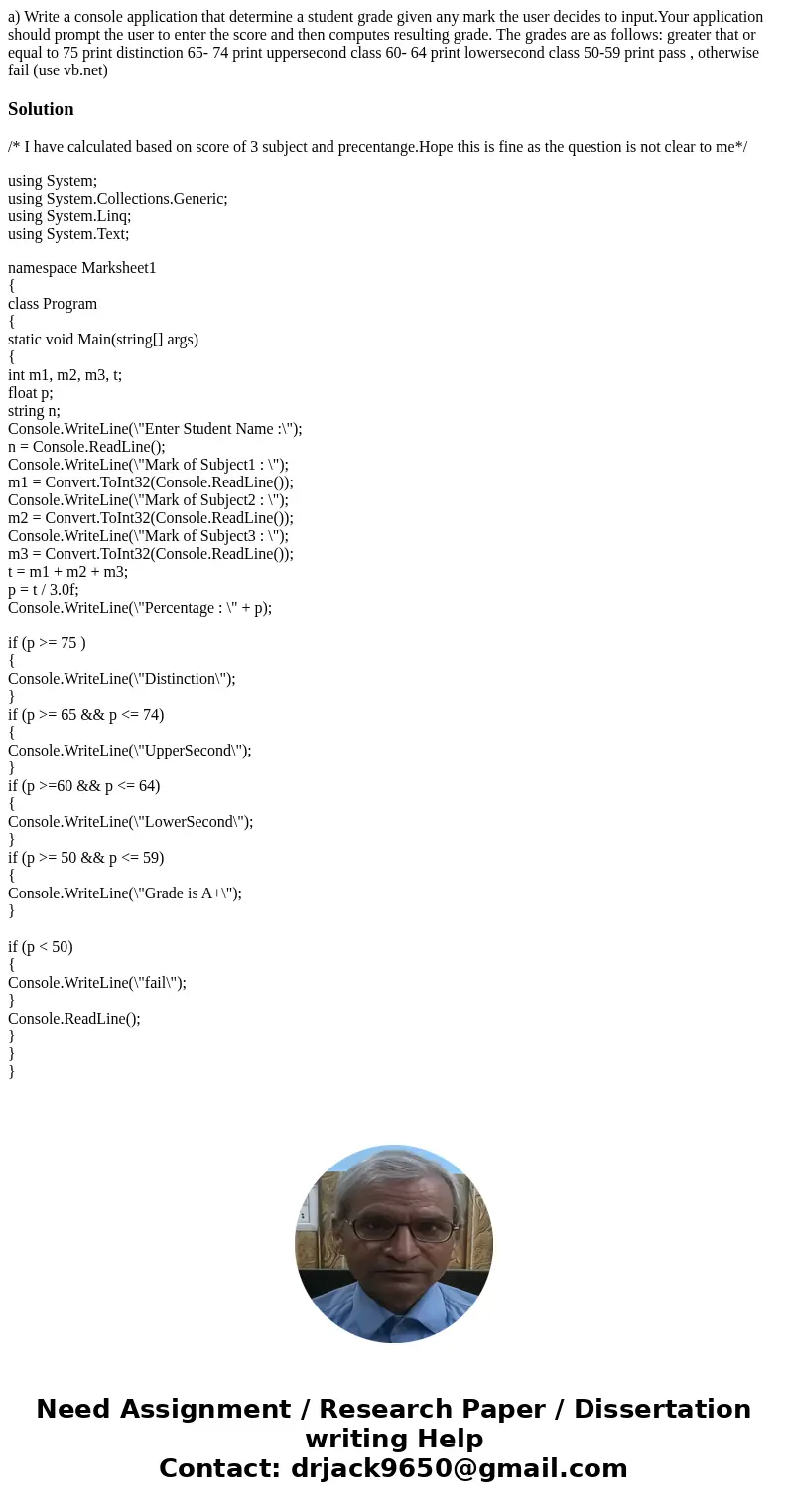 a) Write a console application that determine a student grade given any mark the user decides to input.Your application should prompt the user to enter the scor a) Write a console application that determine a student grade given any mark the user decides to input.Your application should prompt the user to enter the scor