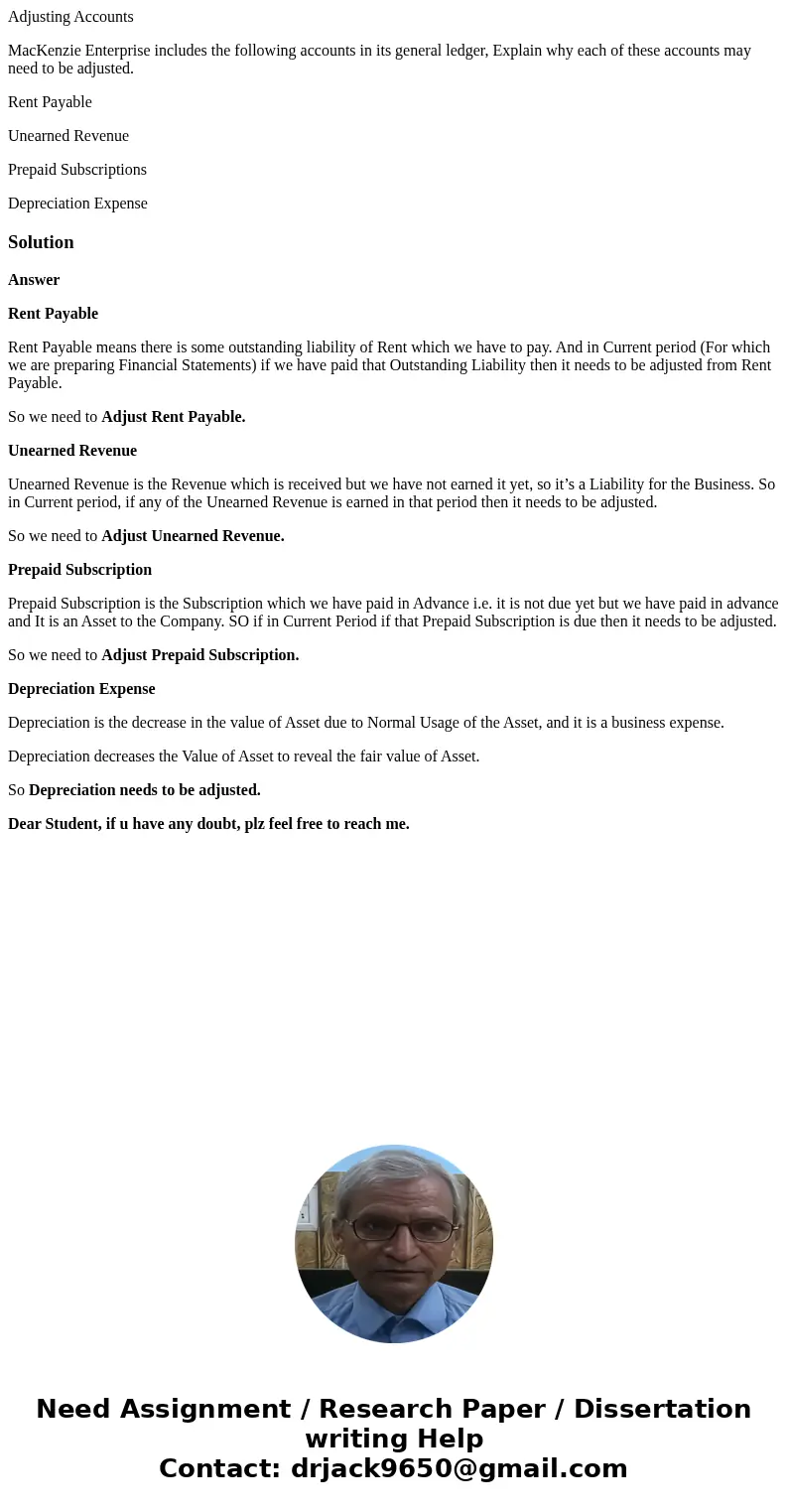 Adjusting Accounts MacKenzie Enterprise includes the following accounts in its general ledger, Explain why each of these accounts may need to be adjusted. Rent  Adjusting Accounts MacKenzie Enterprise includes the following accounts in its general ledger, Explain why each of these accounts may need to be adjusted. Rent