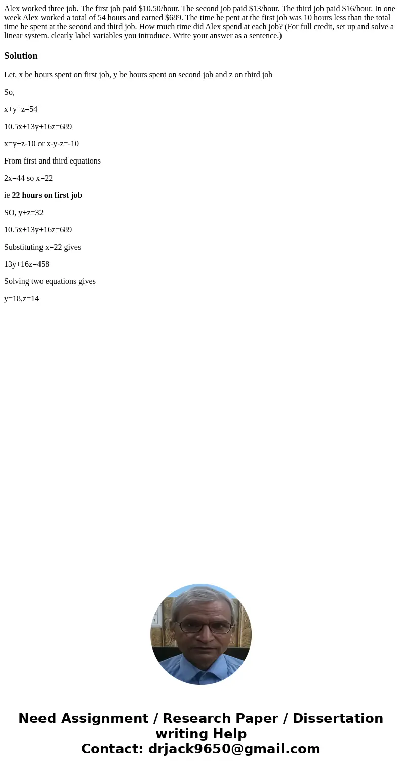 Alex worked three job. The first job paid $10.50/hour. The second job paid $13/hour. The third job paid $16/hour. In one week Alex worked a total of 54 hours a  Alex worked three job. The first job paid $10.50/hour. The second job paid $13/hour. The third job paid $16/hour. In one week Alex worked a total of 54 hours a