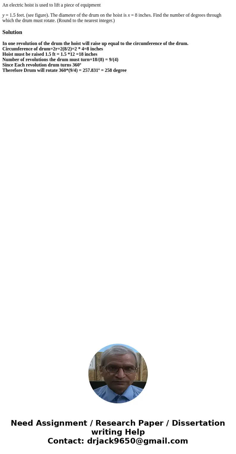 An electric hoist is used to lift a piece of equipment y = 1.5 feet. (see figure). The diameter of the drum on the hoist is x = 8 inches. Find the number of deg An electric hoist is used to lift a piece of equipment y = 1.5 feet. (see figure). The diameter of the drum on the hoist is x = 8 inches. Find the number of deg