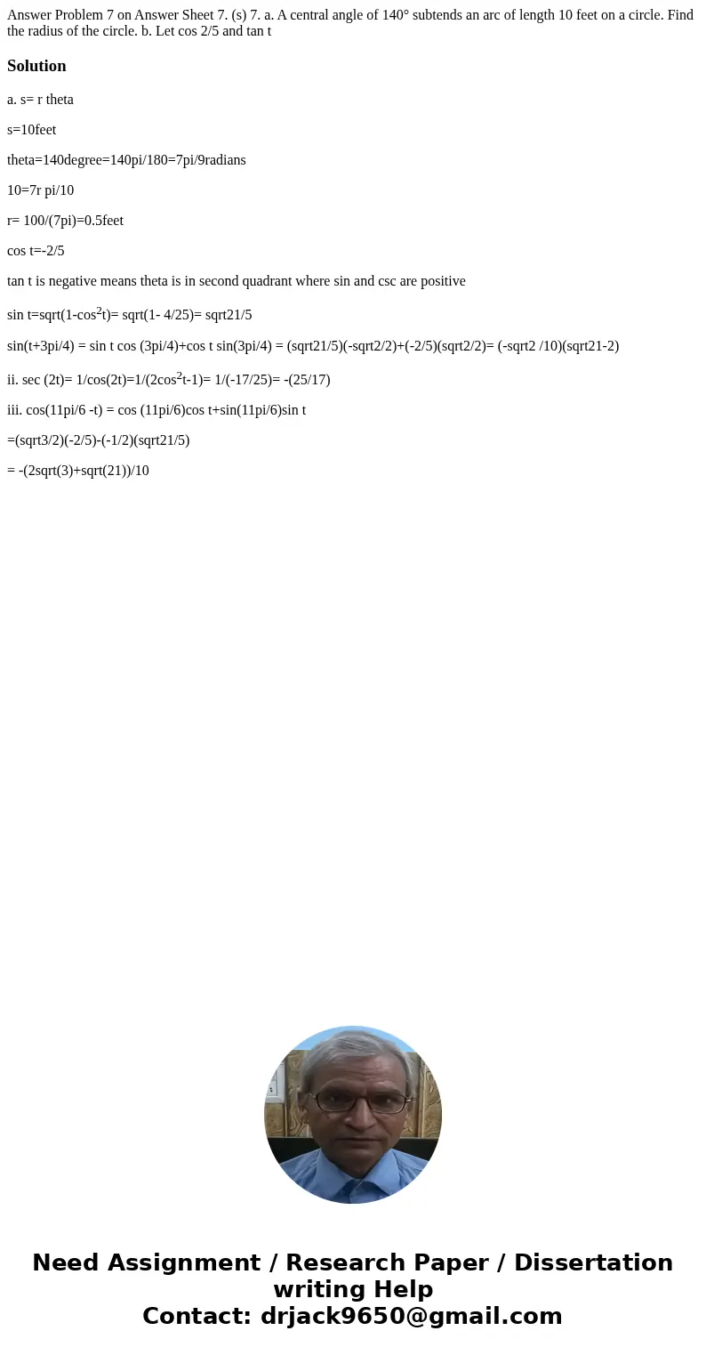 Answer Problem 7 on Answer Sheet 7. (s) 7. a. A central angle of 140° subtends an arc of length 10 feet on a circle. Find the radius of the circle. b. Let cos   Answer Problem 7 on Answer Sheet 7. (s) 7. a. A central angle of 140° subtends an arc of length 10 feet on a circle. Find the radius of the circle. b. Let cos